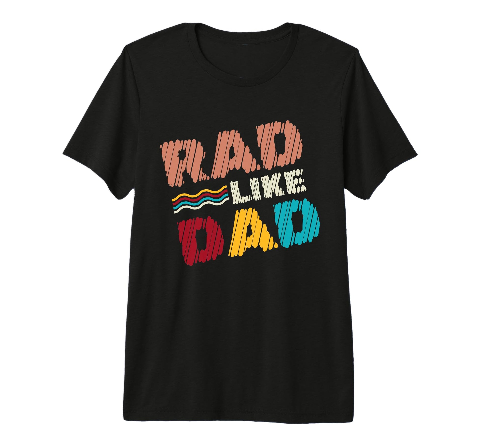 Rad Fathers Day Son Daughter Like T-Shirt - Fun Novelty Design for Adults - T-Shirt, Sweatshirt, Hoodie