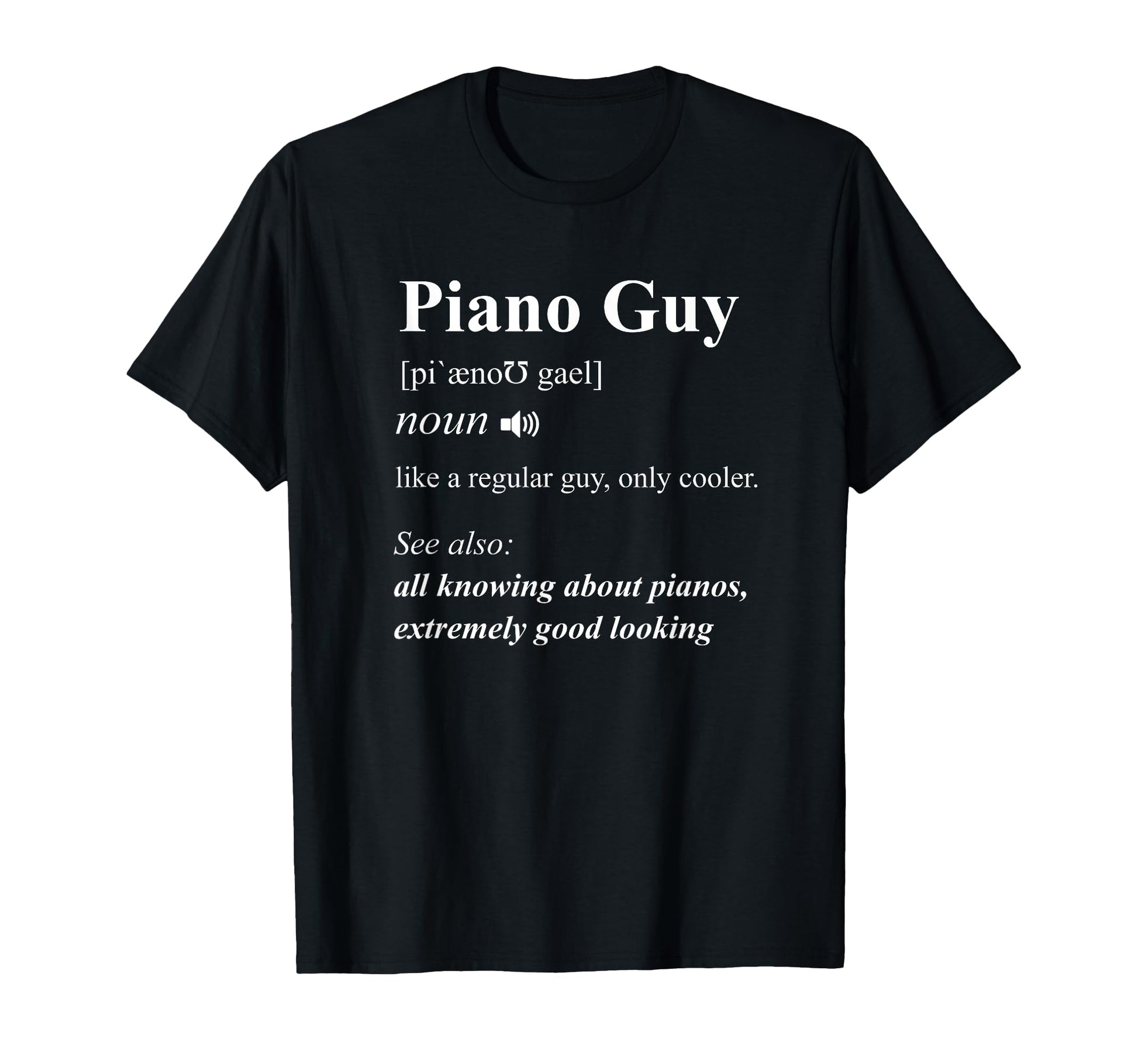 Piano Guy Definition Funny Pianist T-Shirt - Custom Art Print for Adults - T-Shirt, Sweatshirt, Hoodie