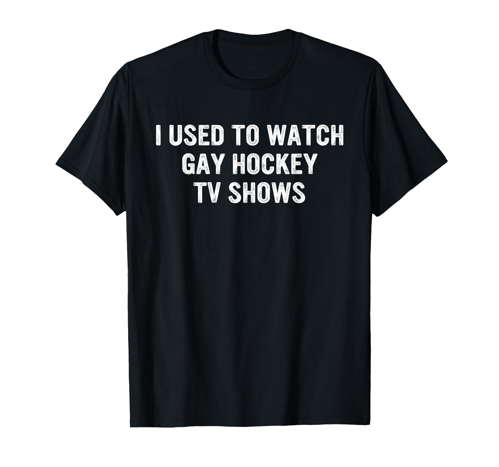 I Used To Watch Gay Hockey Tv Shows T-Shirt - Custom Art Print Men Women - T-Shirt, Sweatshirt, Hoodie
