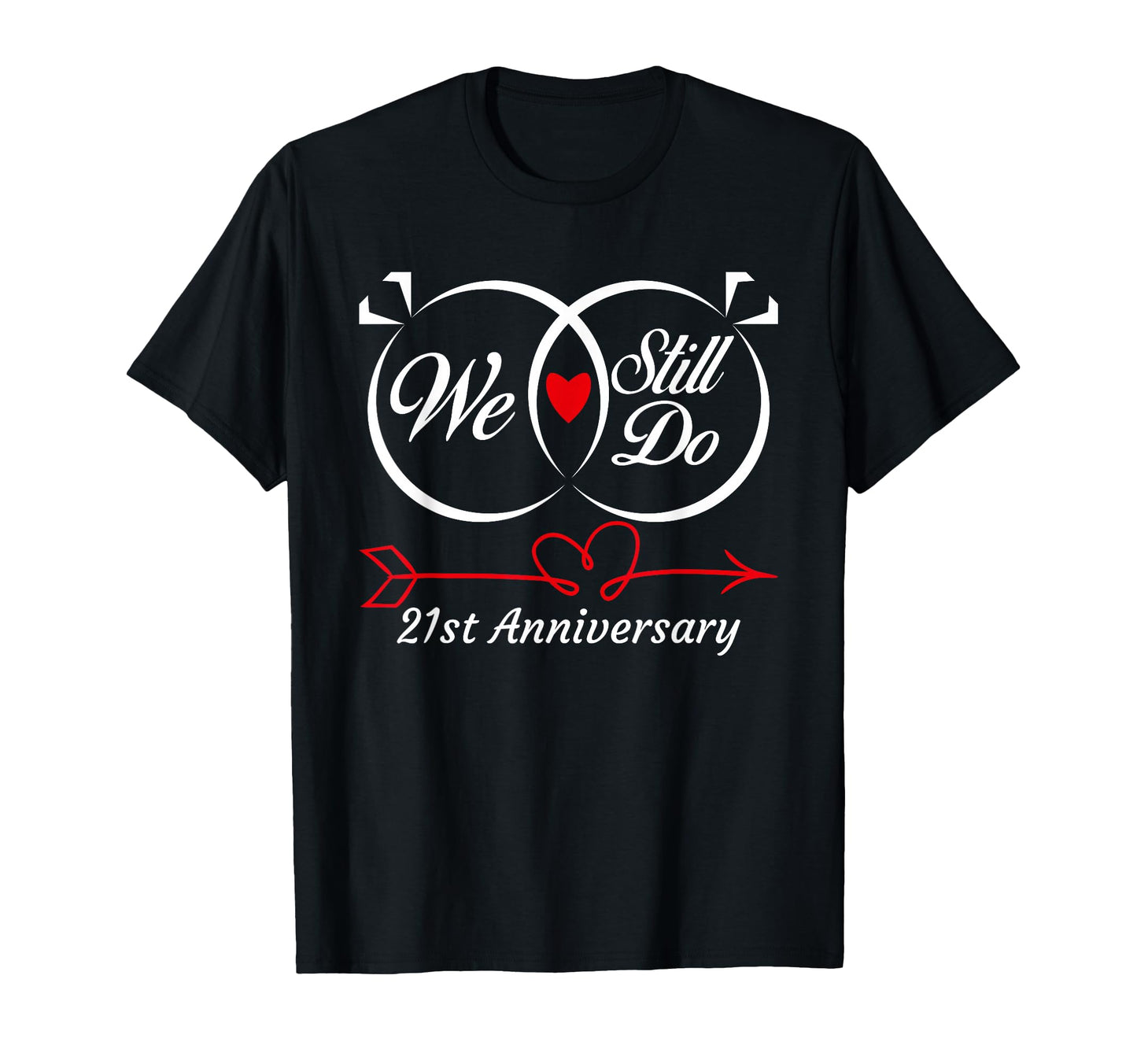 We Still Do 21St Anniversary 21 Years T-Shirt - Streetwear Style Men Women - T-Shirt, Sweatshirt, Hoodie