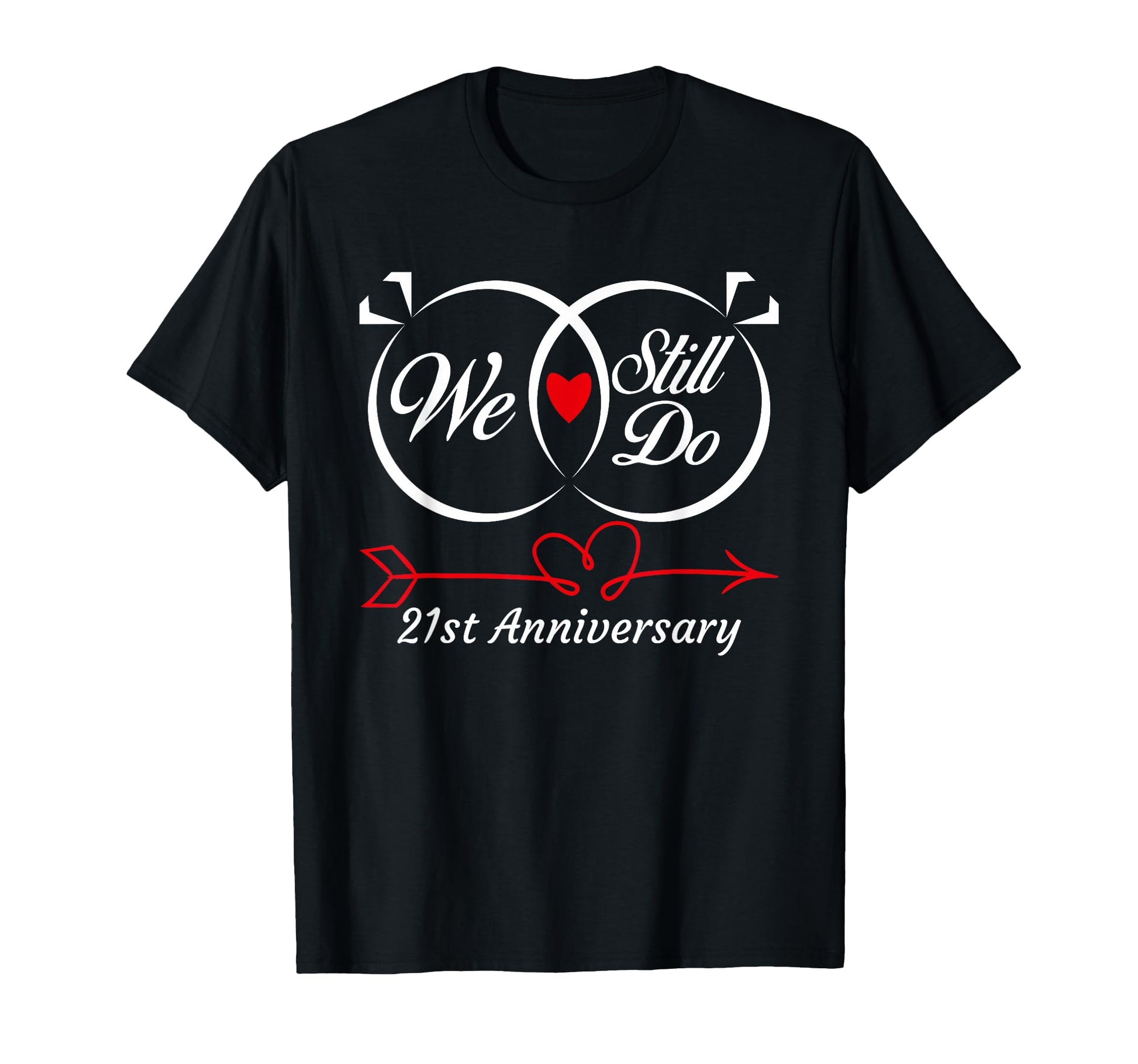 We Still Do 21St Anniversary 21 Years T-Shirt - Streetwear Style Men Women - T-Shirt, Sweatshirt, Hoodie