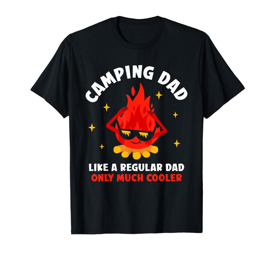 Camping Dad Like Regular Dad Only T-Shirt - Casual Everyday Wear Unisex - T-Shirt, Sweatshirt, Hoodie