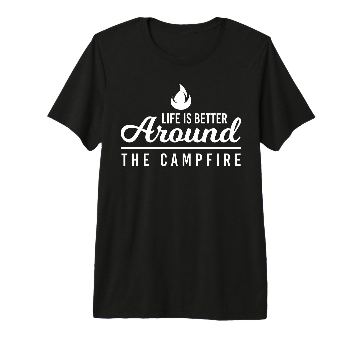 Life Is Better Around Campfire Funny T-Shirt - Unique Graphic Men Women - T-Shirt, Sweatshirt, Hoodie
