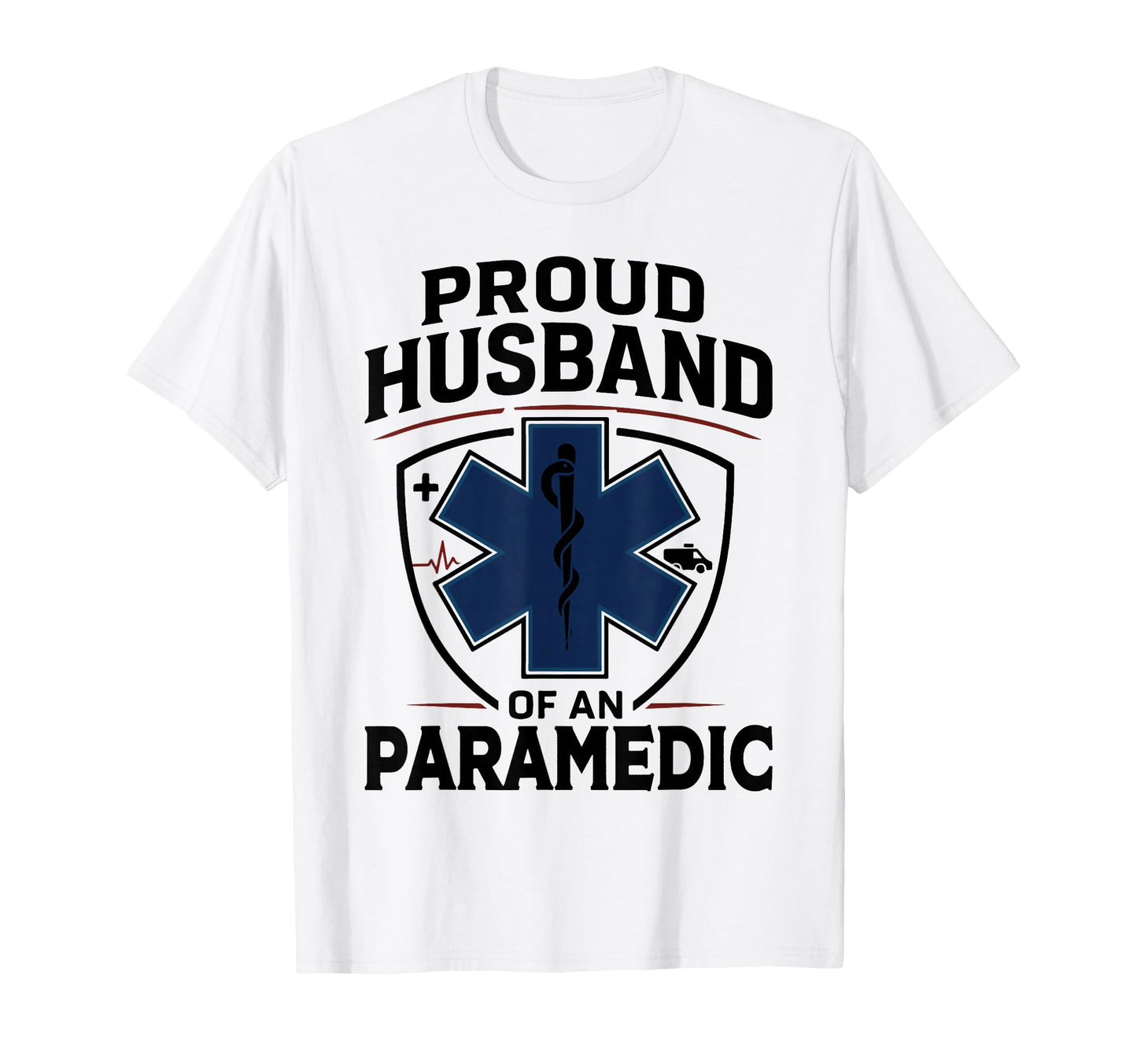 Paramedic Husband Proud Husband T-Shirt - Casual Everyday Wear Unisex - T-Shirt, Sweatshirt, Hoodie
