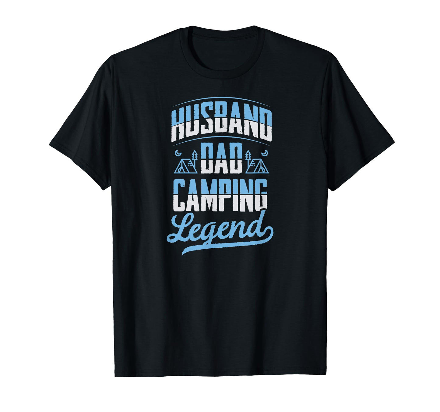 Husband Dad Camping Legend Fathers Day T-Shirt - Novelty Apparel Unisex - T-Shirt, Sweatshirt, Hoodie
