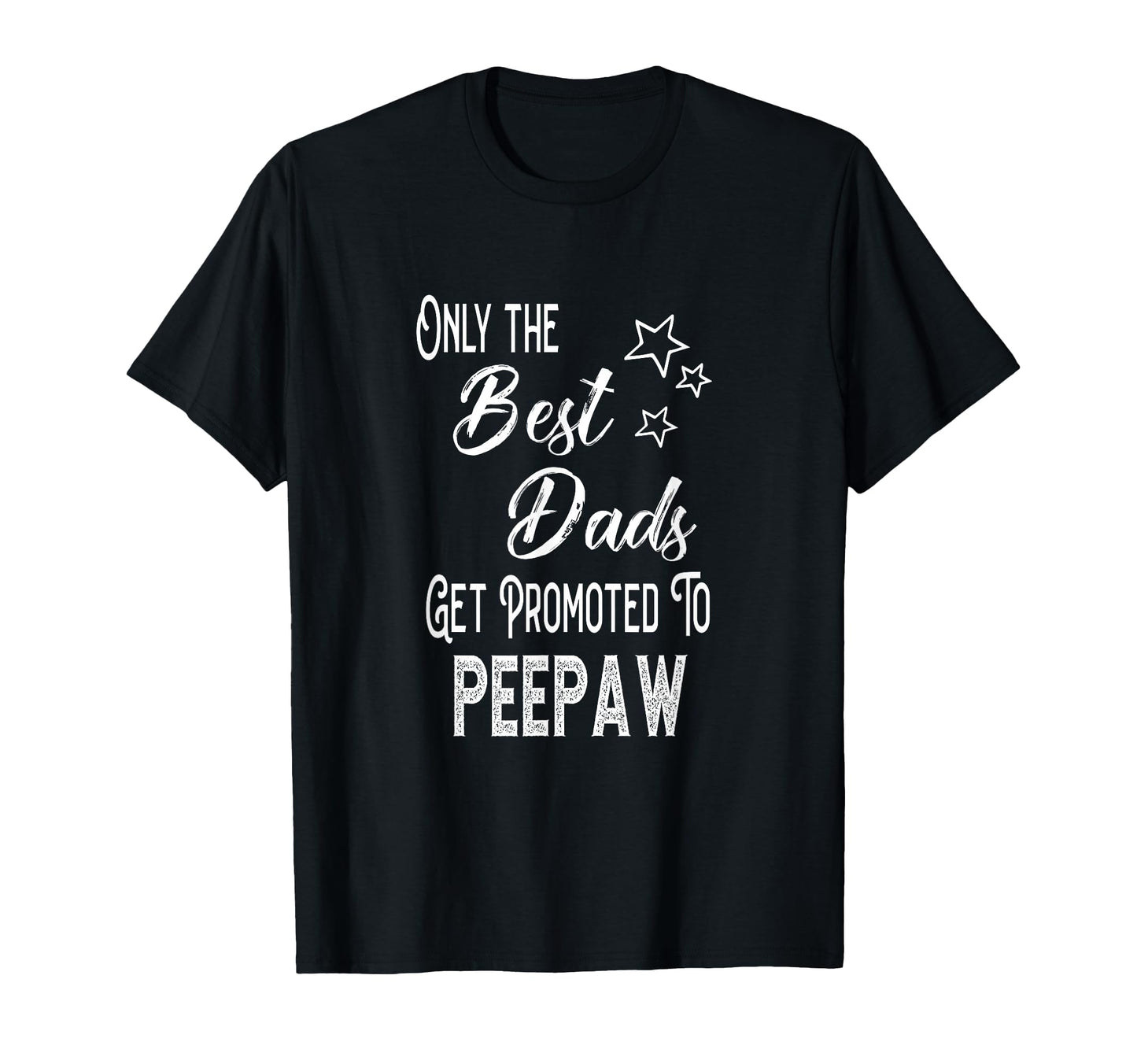 Best Dads Get Promoted To Peepaw T-Shirt - Streetwear Style for Adults - T-Shirt, Sweatshirt, Hoodie