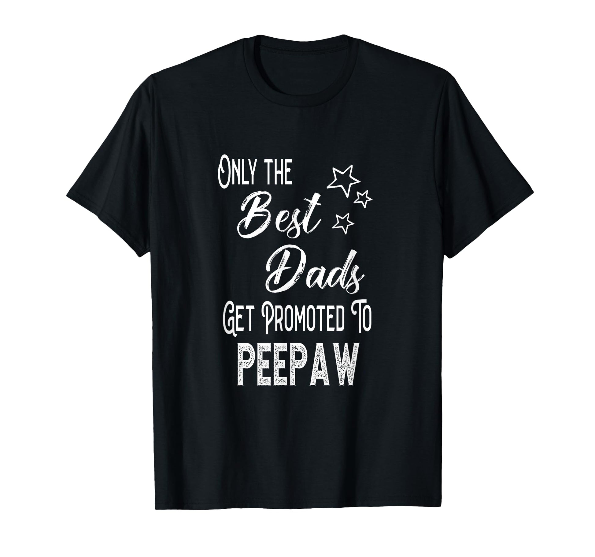 Best Dads Get Promoted To Peepaw T-Shirt - Streetwear Style for Adults - T-Shirt, Sweatshirt, Hoodie