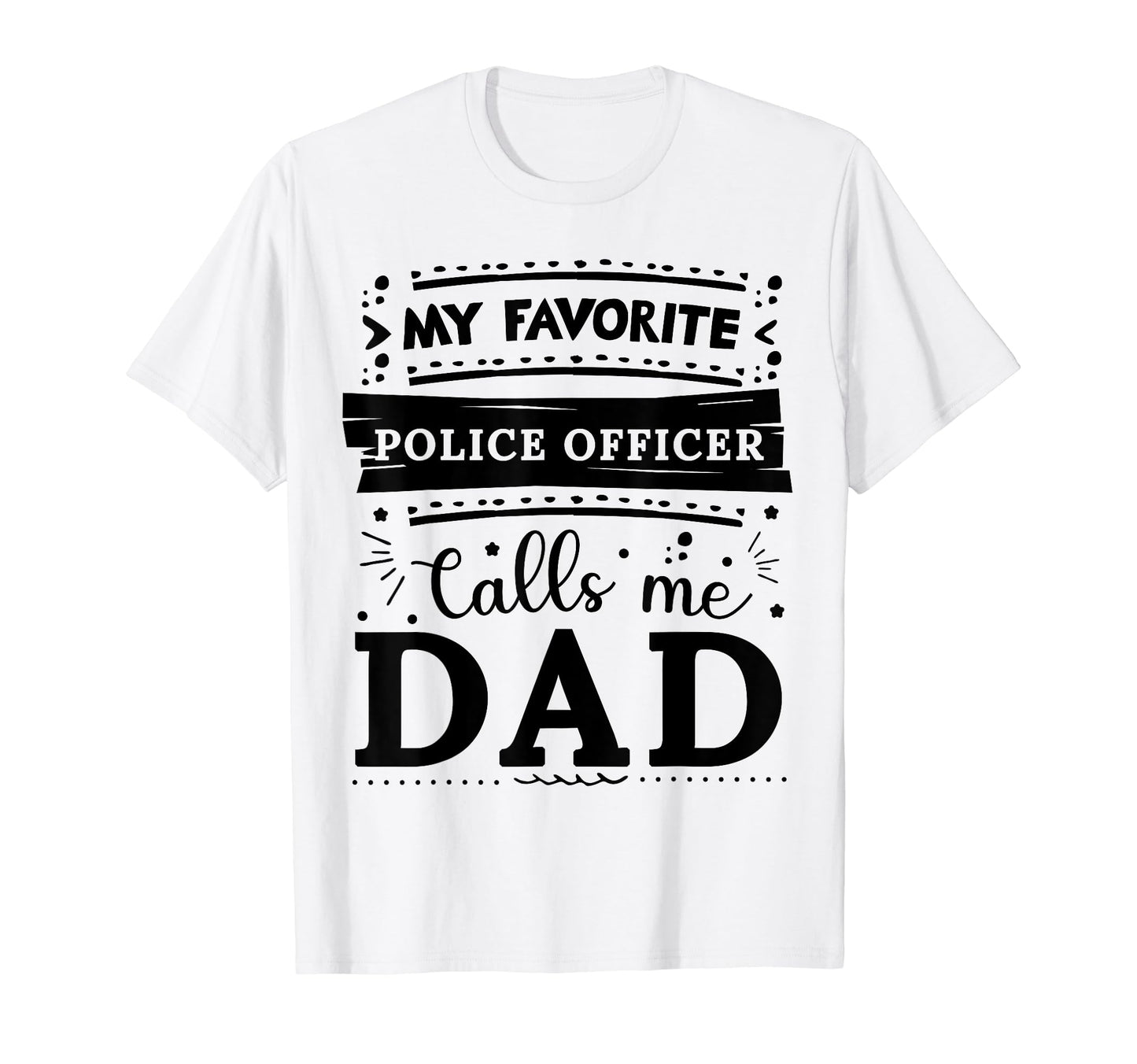 My Favorite Police Officer Calls T-Shirt - Casual Everyday Wear for Adults - T-Shirt, Sweatshirt, Hoodie