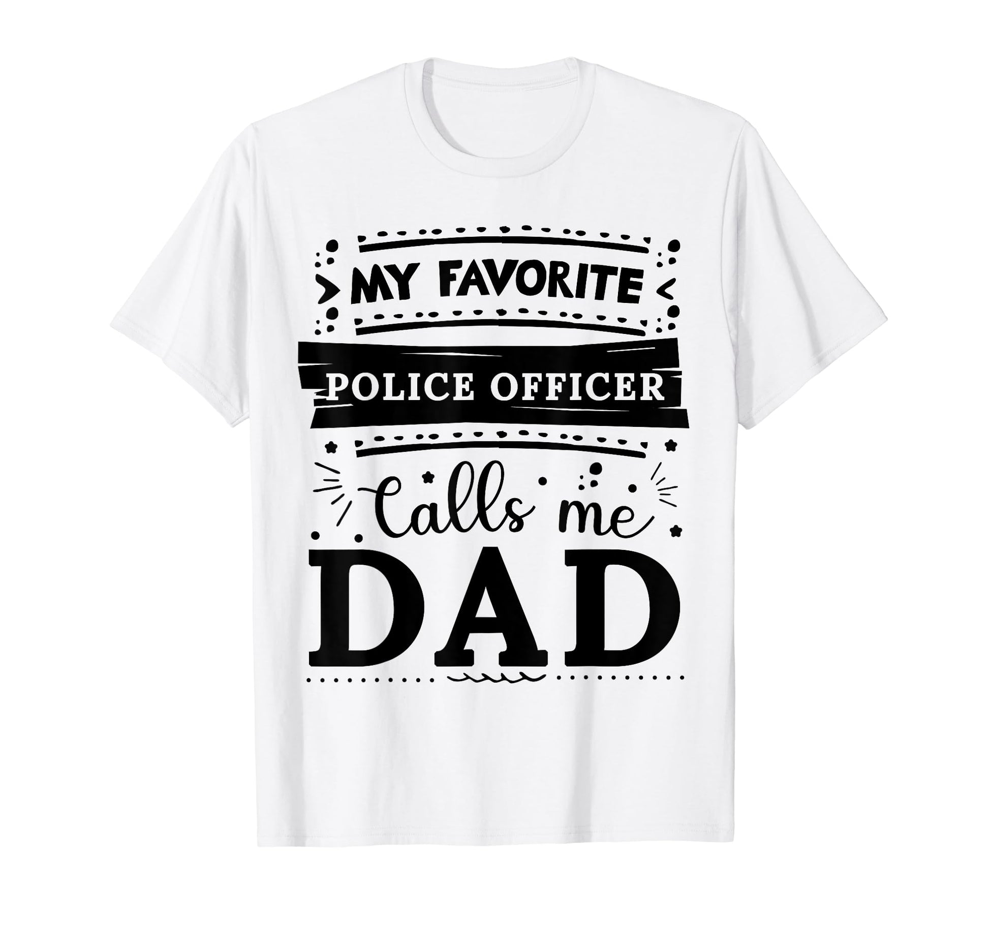 My Favorite Police Officer Calls T-Shirt - Casual Everyday Wear for Adults - T-Shirt, Sweatshirt, Hoodie