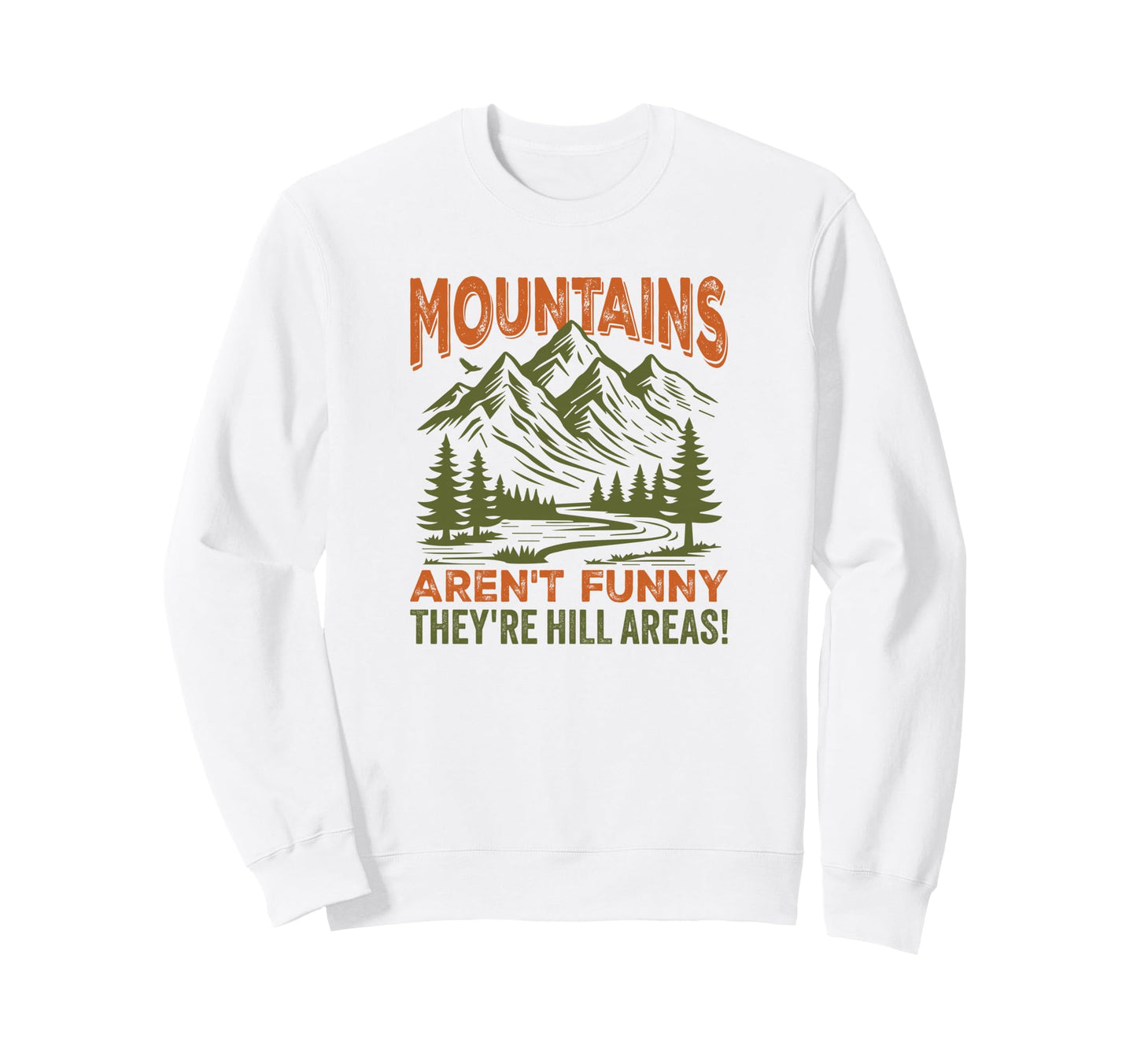 Mountains Arent Funny Theyre Hill Sweatshirt - Minimalist Print Unisex - T-Shirt, Sweatshirt, Hoodie