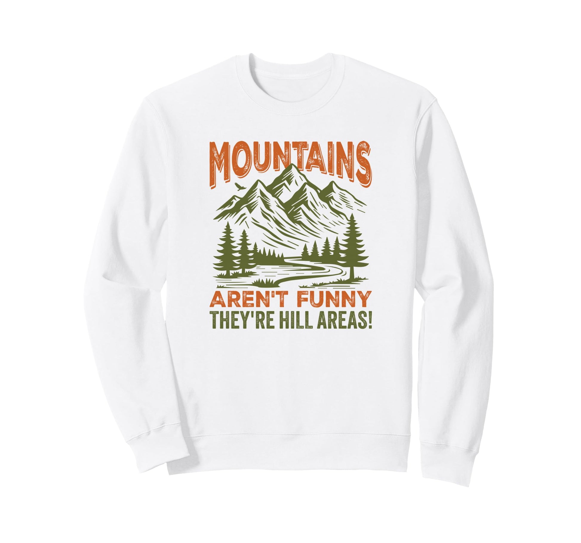 Mountains Arent Funny Theyre Hill Sweatshirt - Minimalist Print Unisex - T-Shirt, Sweatshirt, Hoodie