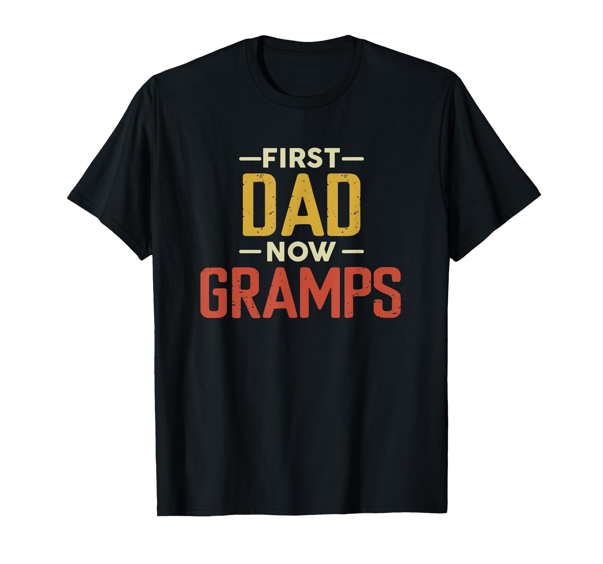 First Dad Now Gramps Funny Newly Grandpa T-Shirt - Streetwear Style Unisex - T-Shirt, Sweatshirt, Hoodie
