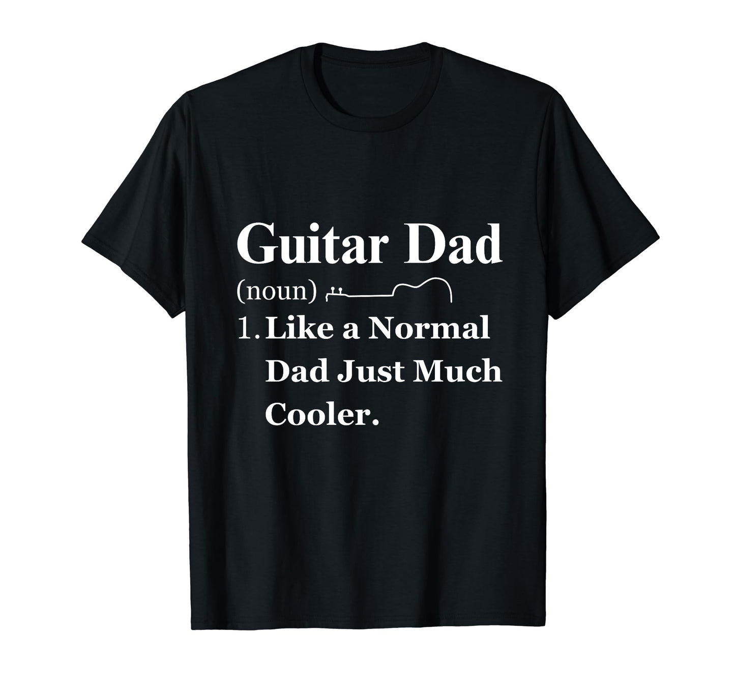 Guitar Electric Dad Musical T-Shirt - Casual Everyday Wear Unisex - T-Shirt, Sweatshirt, Hoodie