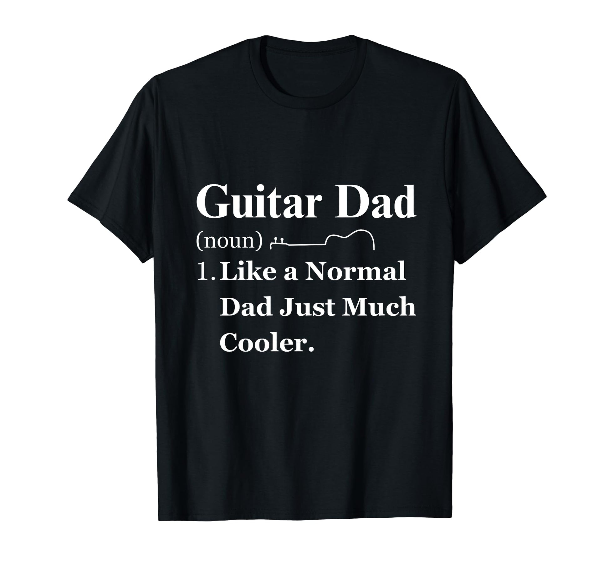 Guitar Electric Dad Musical T-Shirt - Casual Everyday Wear Unisex - T-Shirt, Sweatshirt, Hoodie