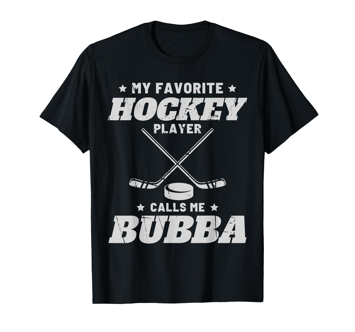 My Favorite Hockey Calls Me Bubba T-Shirt - Fun Novelty Design Unisex - T-Shirt, Sweatshirt, Hoodie
