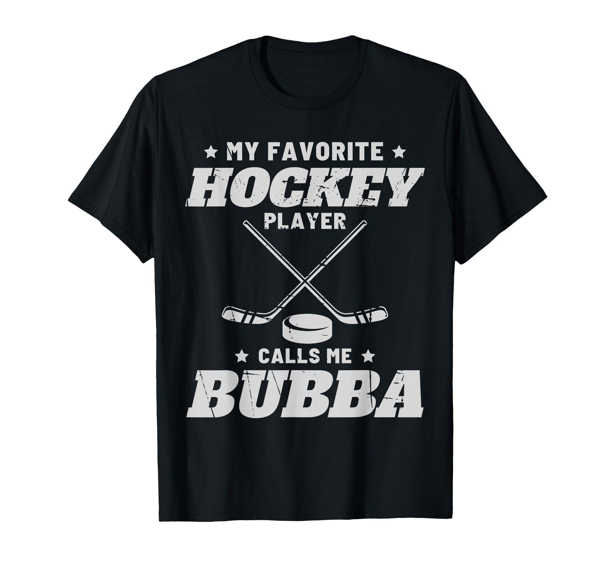 My Favorite Hockey Calls Me Bubba T-Shirt - Fun Novelty Design Unisex - T-Shirt, Sweatshirt, Hoodie