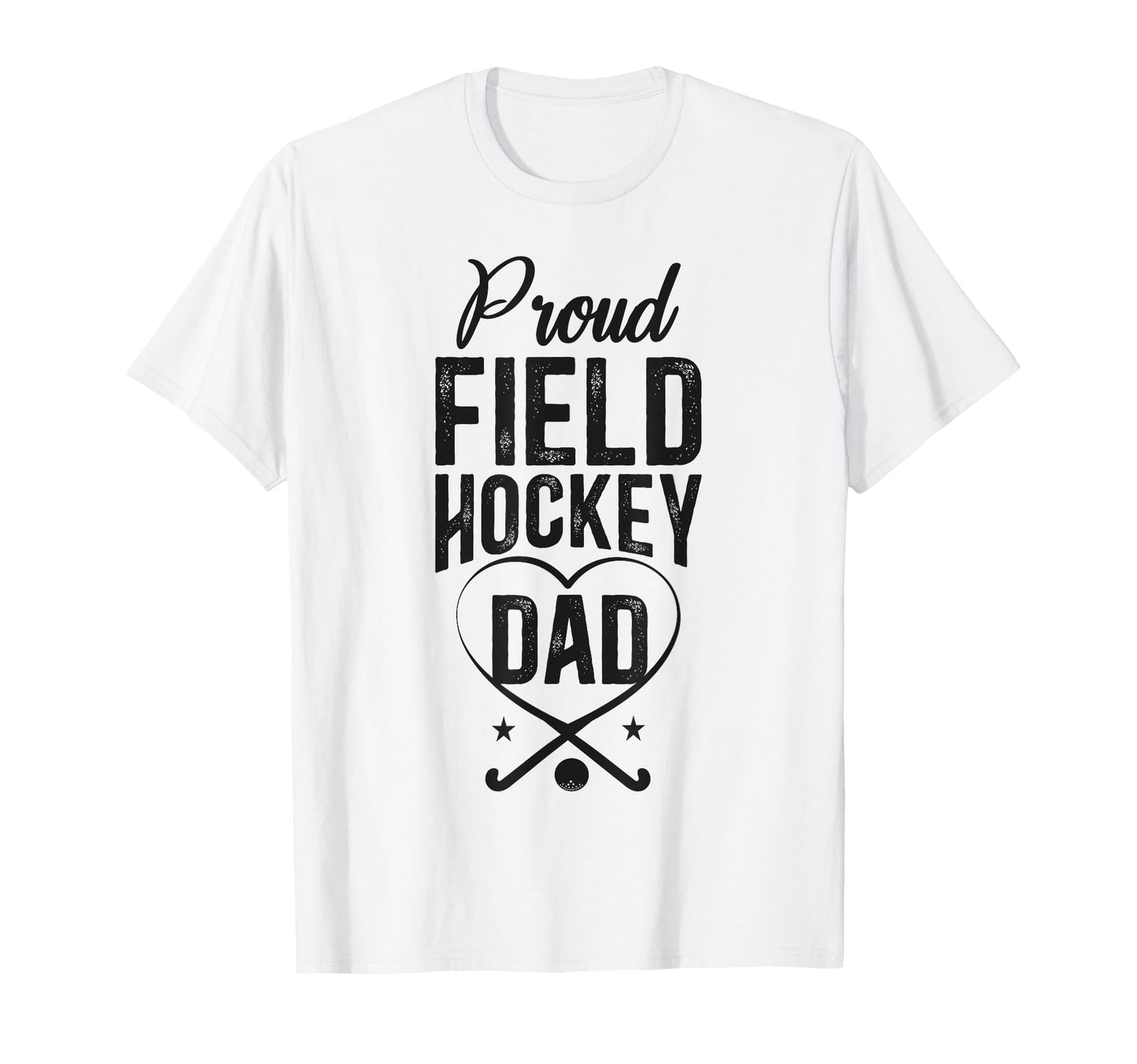 Field Hockey Dad Proud Field T-Shirt - Fun Novelty Design for Adults - T-Shirt, Sweatshirt, Hoodie