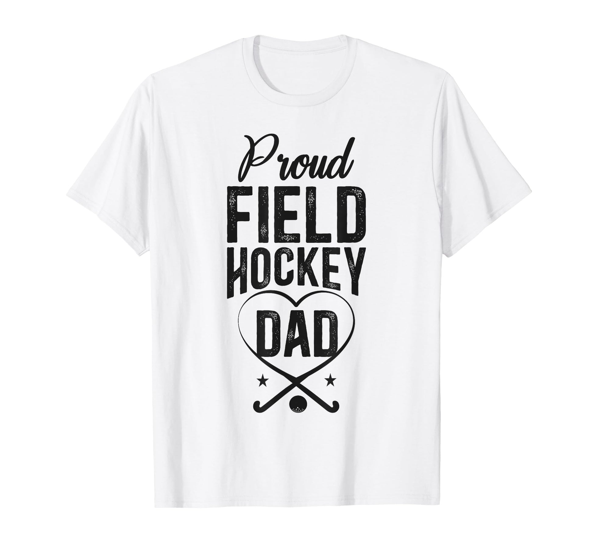 Field Hockey Dad Proud Field T-Shirt - Fun Novelty Design for Adults - T-Shirt, Sweatshirt, Hoodie