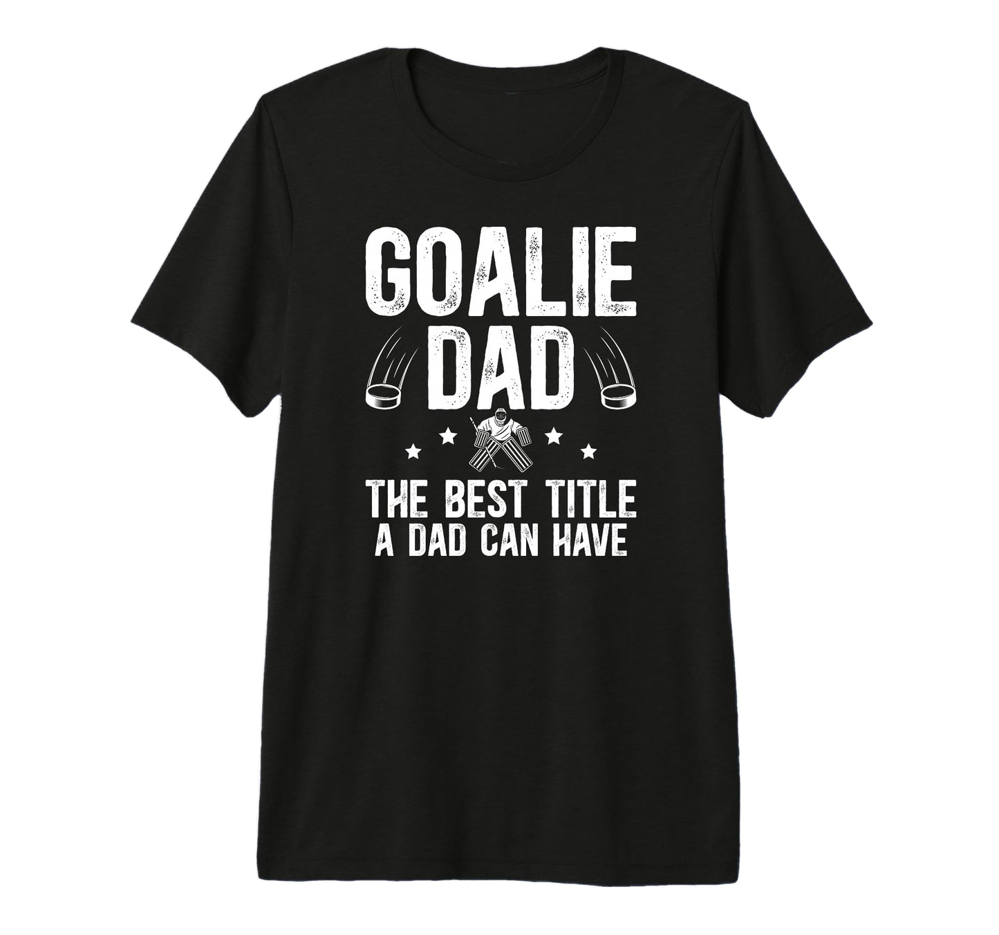 Mens Ice Hockey Goalie Dad Best Title T-Shirt - Streetwear Style Unisex - T-Shirt, Sweatshirt, Hoodie