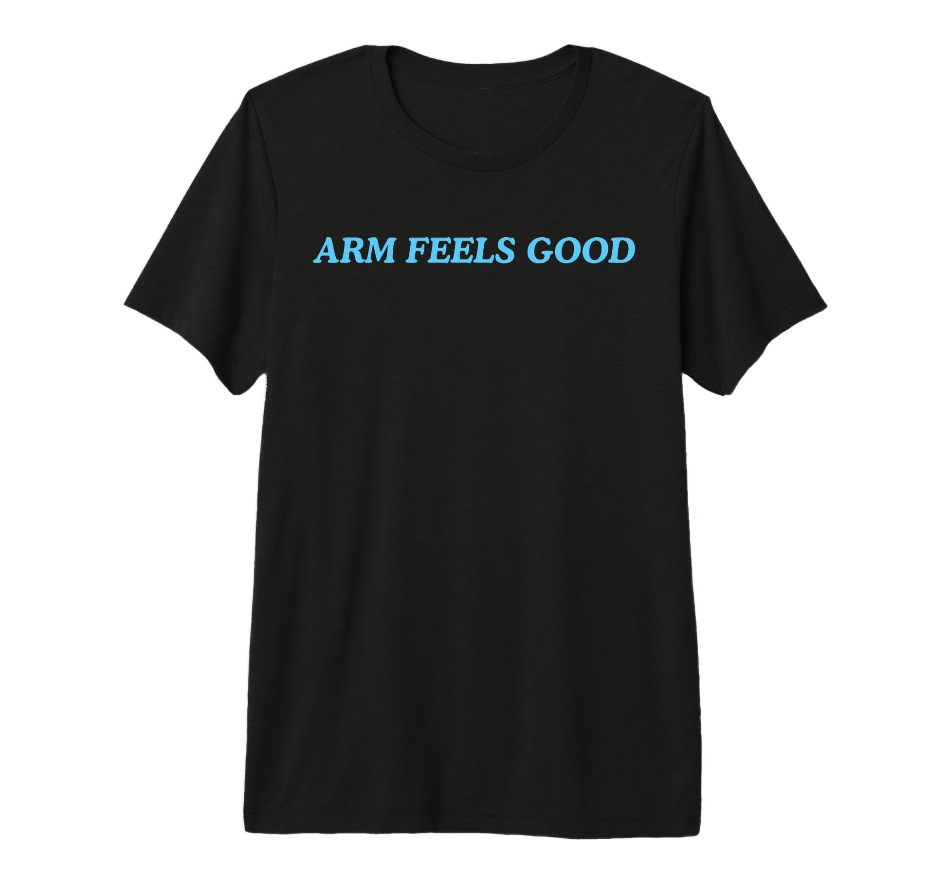 Arm Feels Good Tri Blend T-Shirt - Streetwear Style Men Women - T-Shirt, Sweatshirt, Hoodie