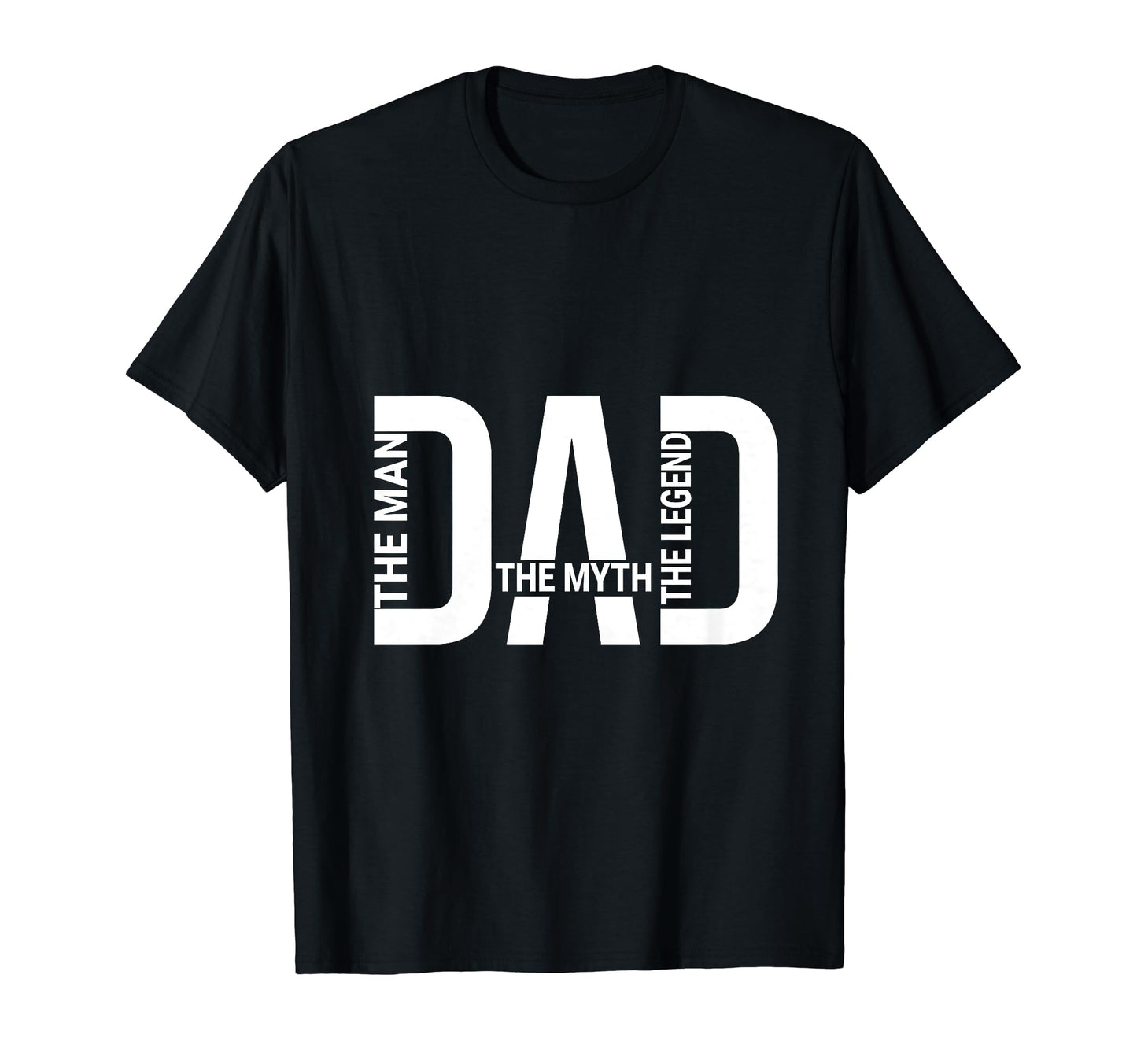 Dad Myth Legend Fathers Day T-Shirt - Fun Novelty Design Unisex - T-Shirt, Sweatshirt, Hoodie