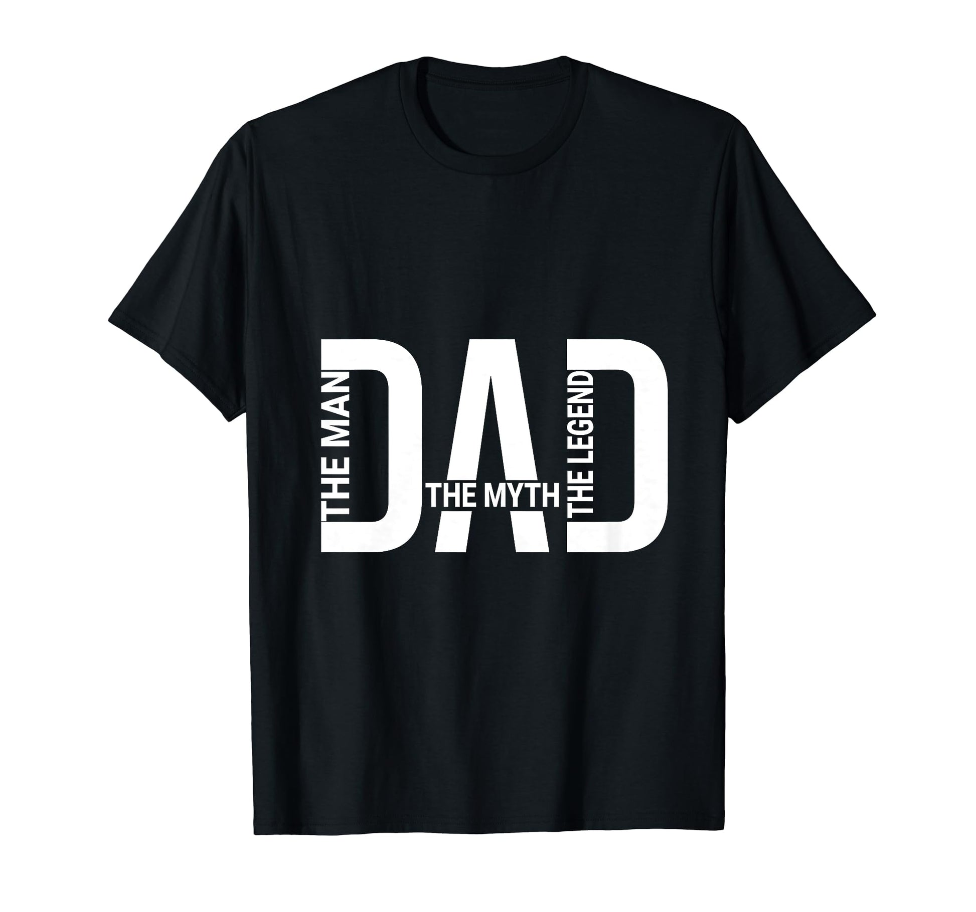 Dad Myth Legend Fathers Day T-Shirt - Fun Novelty Design Unisex - T-Shirt, Sweatshirt, Hoodie