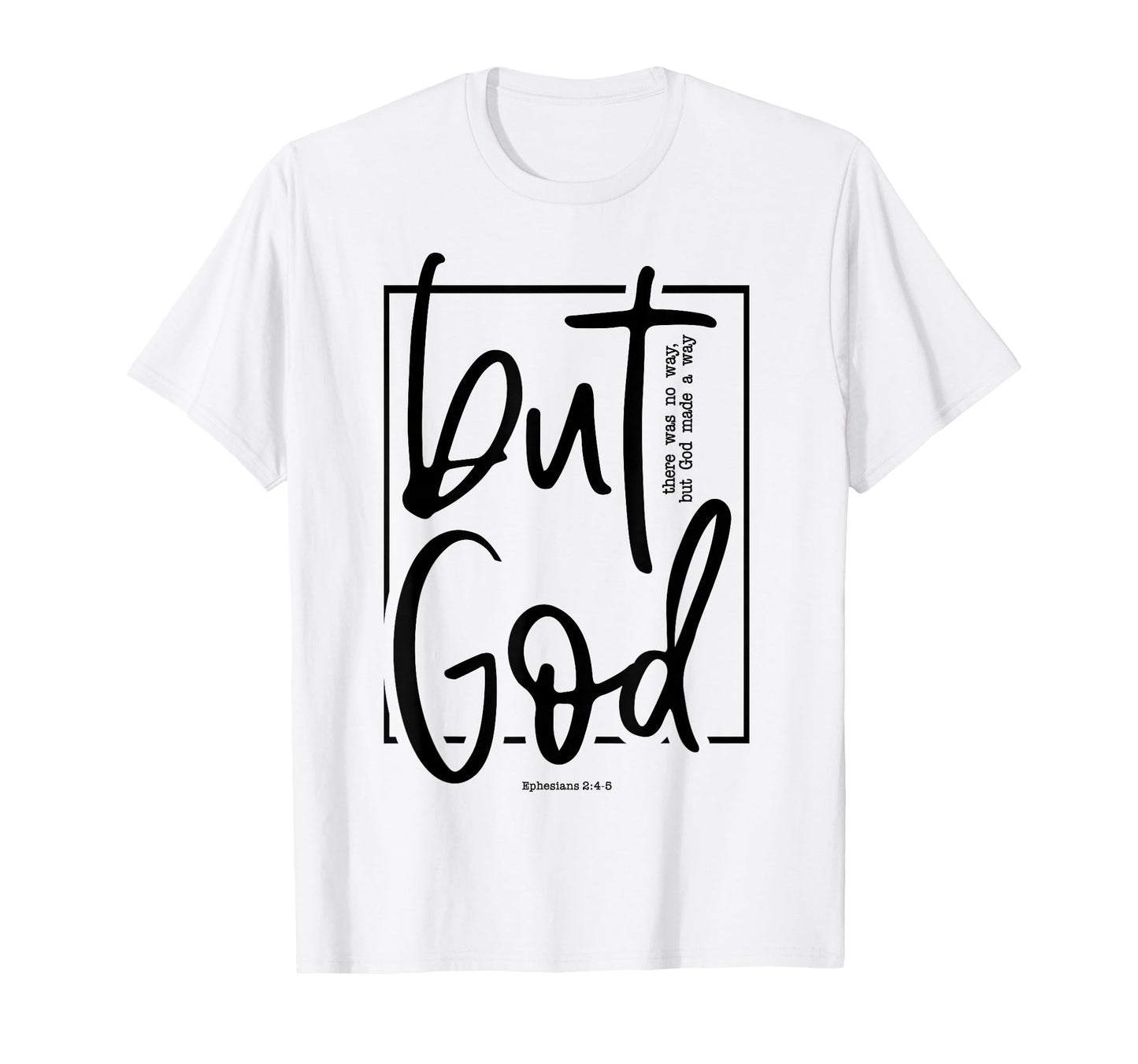 But God There Was No Way But God T-Shirt - Casual Everyday Wear Men Women - T-Shirt, Sweatshirt, Hoodie