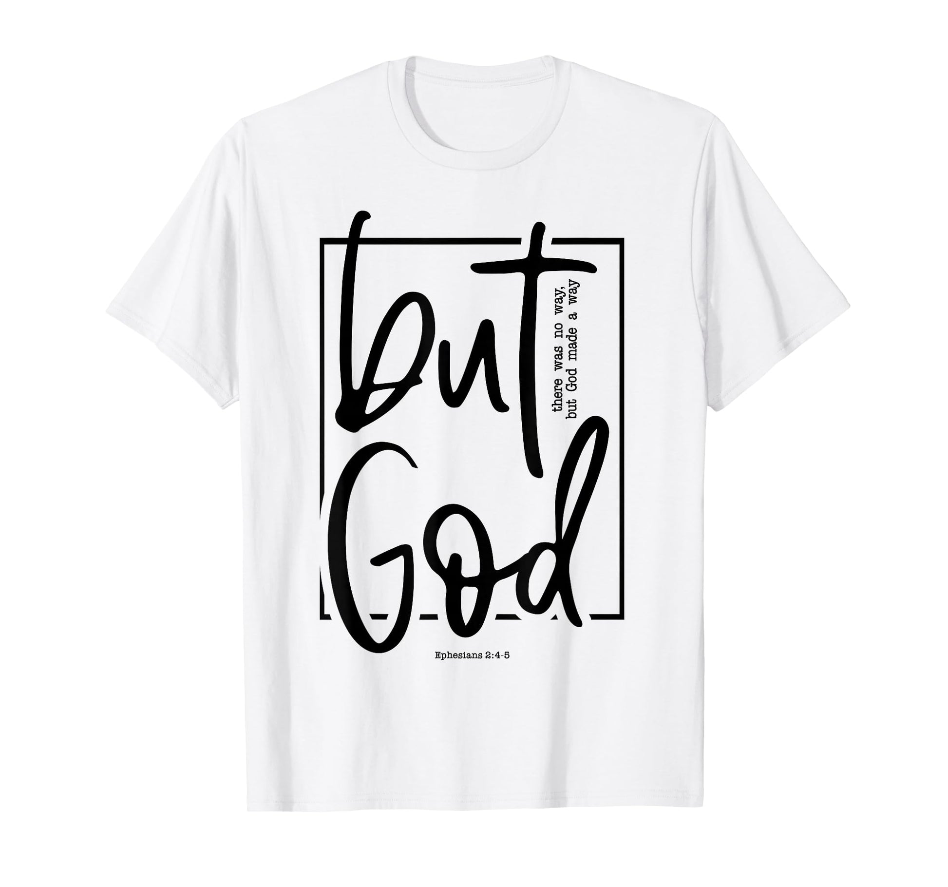But God There Was No Way But God T-Shirt - Casual Everyday Wear Men Women - T-Shirt, Sweatshirt, Hoodie