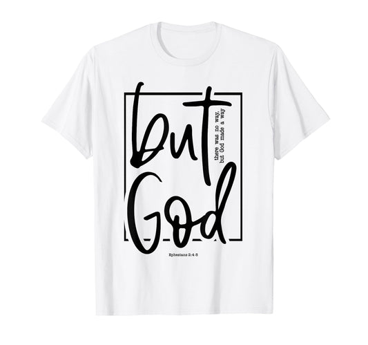 But God There Was No Way But God T-Shirt - Casual Everyday Wear Men Women - T-Shirt, Sweatshirt, Hoodie