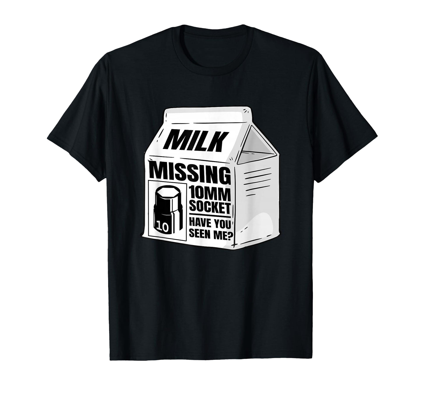Missing 10Mm Socket Milk Carton T-Shirt - Casual Everyday Wear Men Women - T-Shirt, Sweatshirt, Hoodie