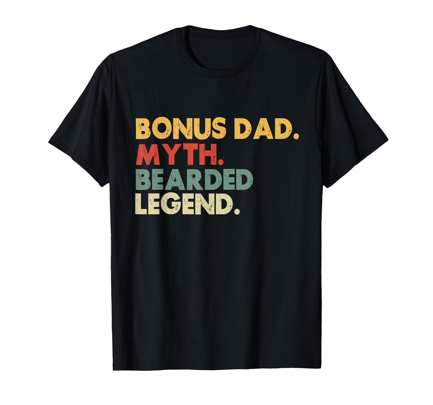 Bonus Dad Myth Bearded Legend Funny T-Shirt - Trendy Graphic Men Women - T-Shirt, Sweatshirt, Hoodie
