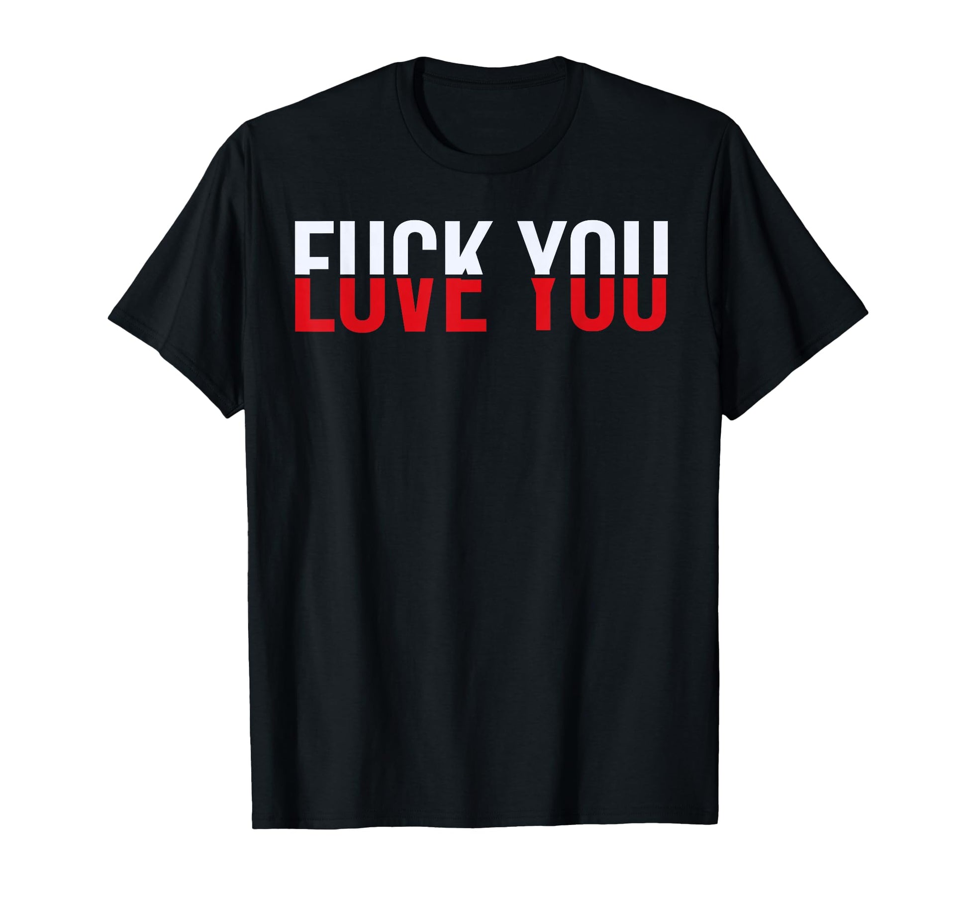 F Ck You Love You Love And Hate T-Shirt - Minimalist Print Men Women - T-Shirt, Sweatshirt, Hoodie
