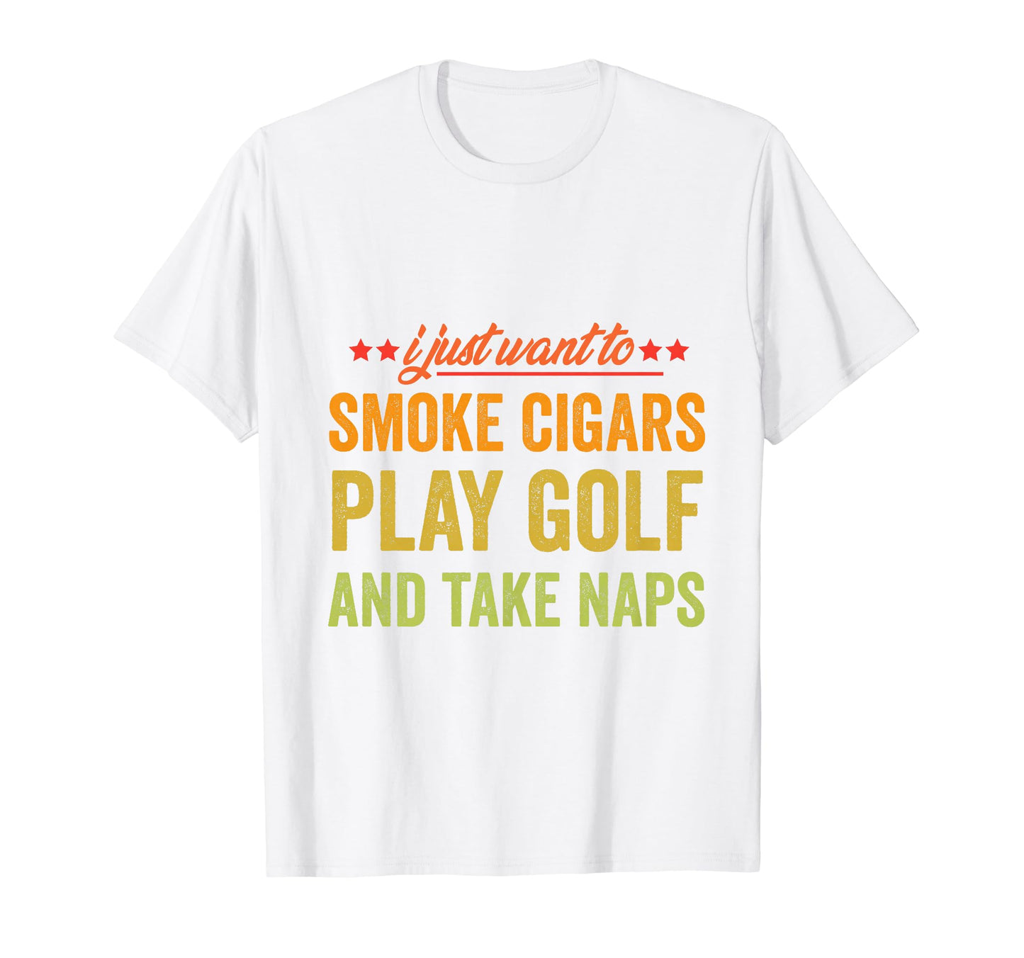 I Just Want To Smoke Cigars Play Golf And T-Shirt - Unique Graphic Unisex - T-Shirt, Sweatshirt, Hoodie