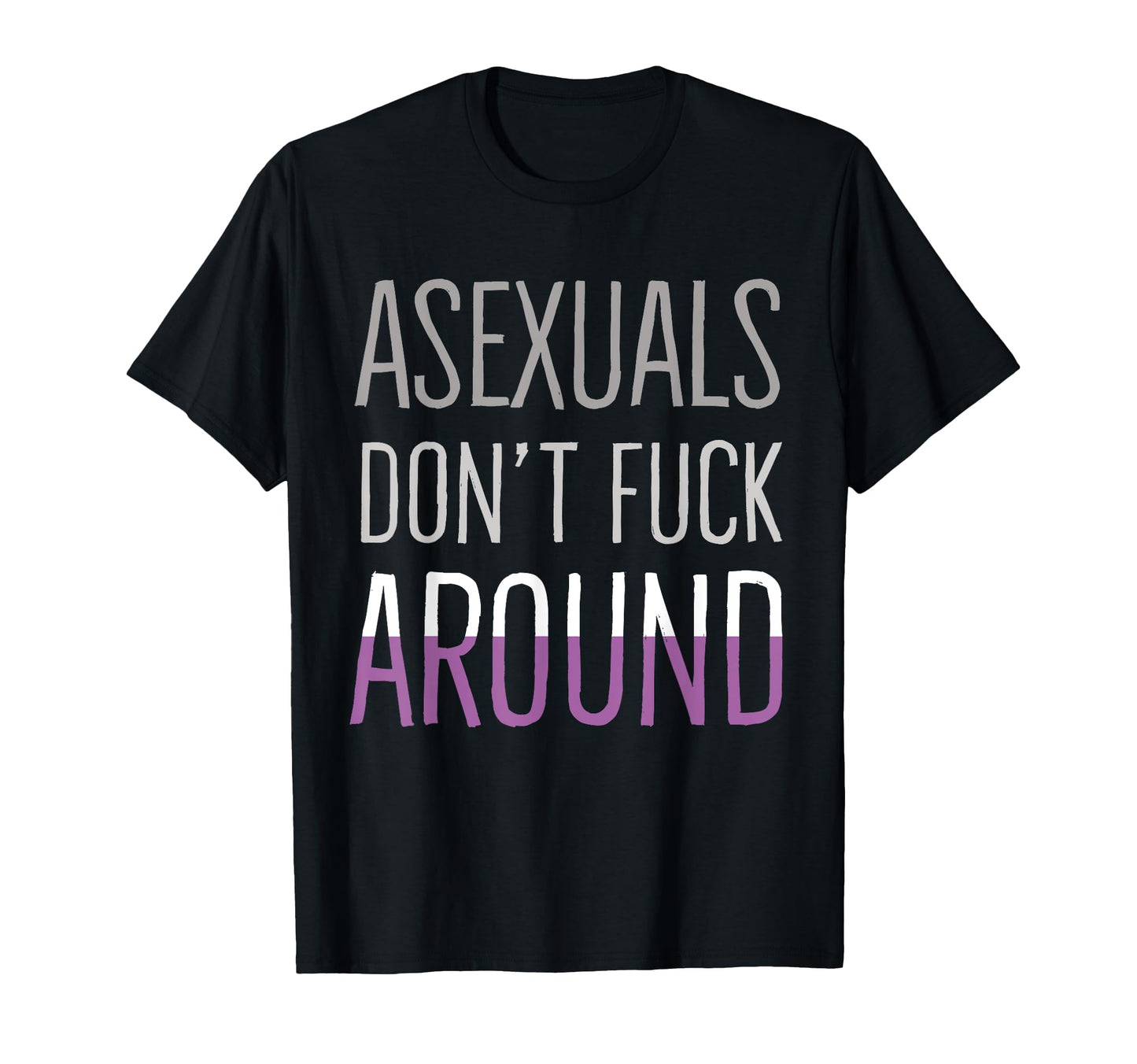 Asexuals Dont Fuck Around Funny Ace T-Shirt - Graphic Print for Adults - T-Shirt, Sweatshirt, Hoodie
