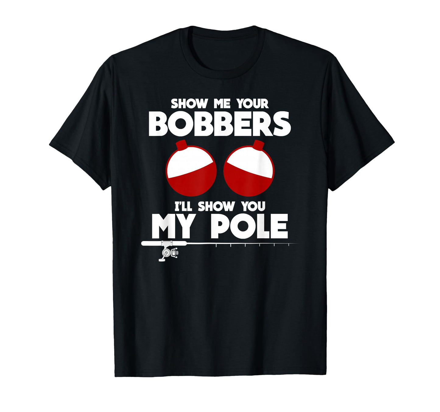 Show Me Your Bobbers And Ill Show T-Shirt - Aesthetic Graphic Men Women - T-Shirt, Sweatshirt, Hoodie