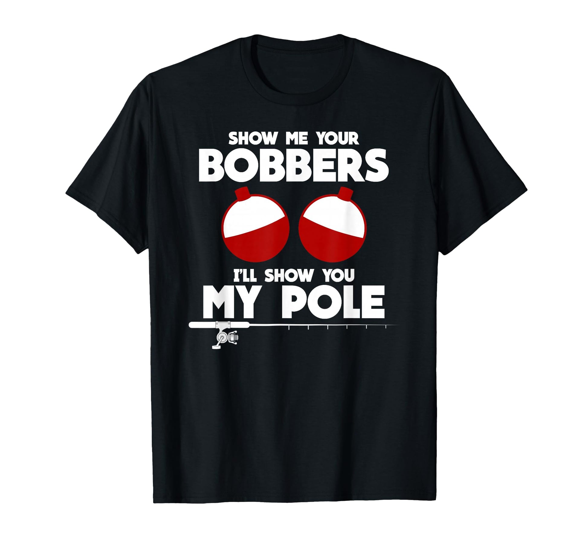 Show Me Your Bobbers And Ill Show T-Shirt - Aesthetic Graphic Men Women - T-Shirt, Sweatshirt, Hoodie