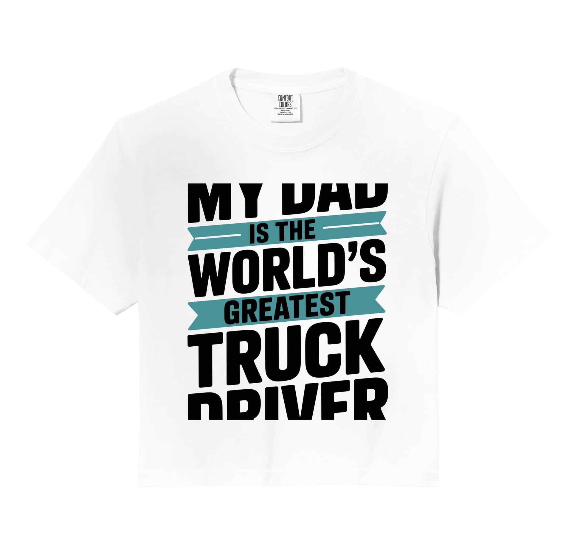 My Dad Is Worlds Greatest Truck T-Shirt - Casual Everyday Wear Unisex - T-Shirt, Sweatshirt, Hoodie