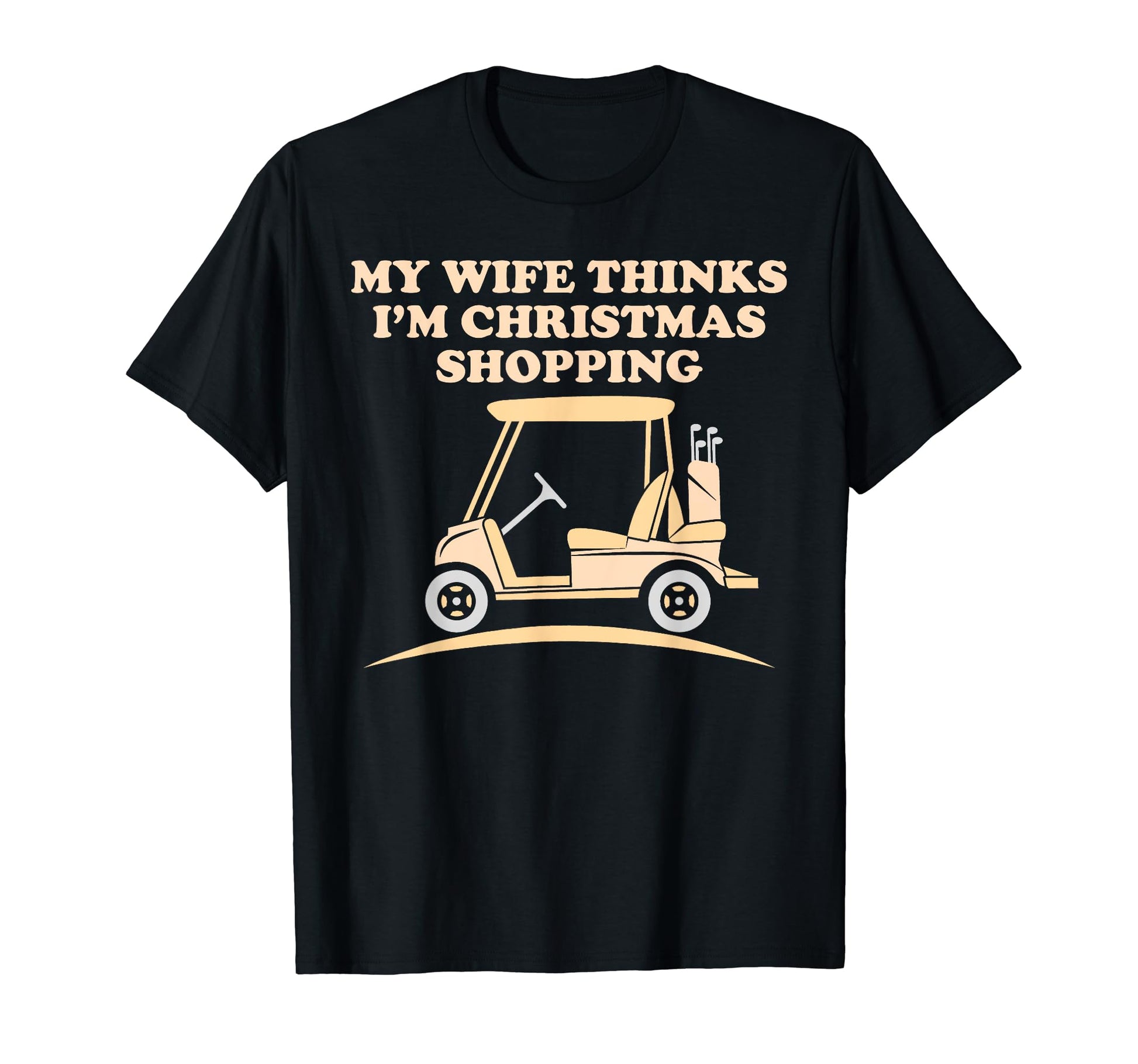 Golfing Funny Dad Wife Thinks Im T-Shirt - Aesthetic Graphic for Adults - T-Shirt, Sweatshirt, Hoodie