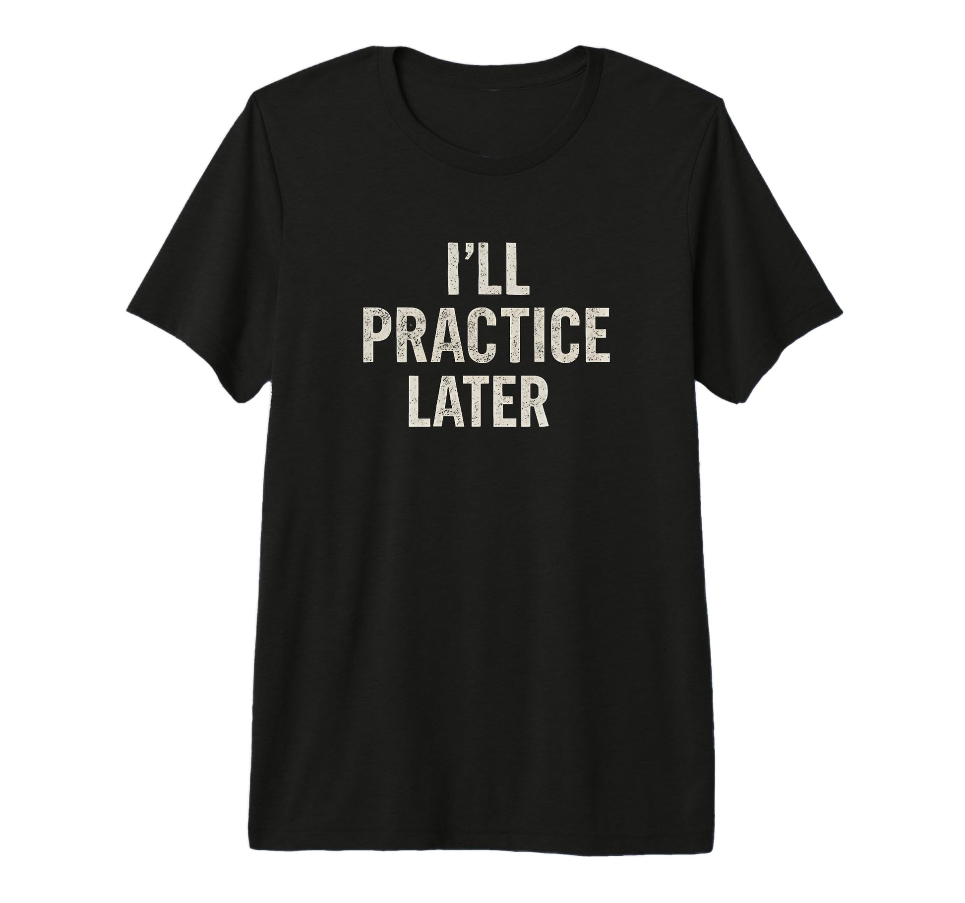 Ill Practice Later Funny Guitar T-Shirt - Minimalist Print Men Women - T-Shirt, Sweatshirt, Hoodie