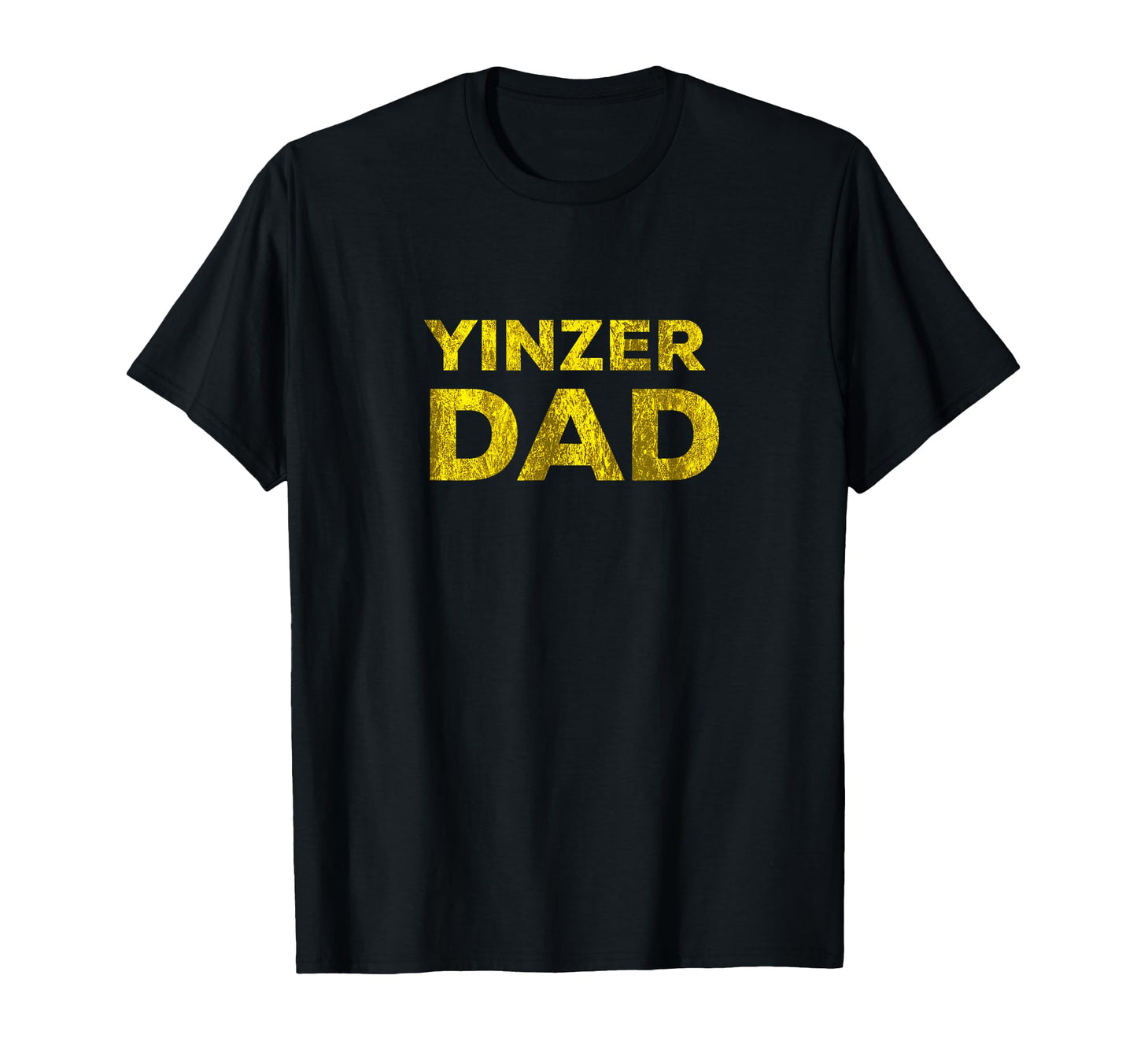 Yinzer Dad Pittsburgh Fathers Day T-Shirt - Unique Graphic for Adults - T-Shirt, Sweatshirt, Hoodie