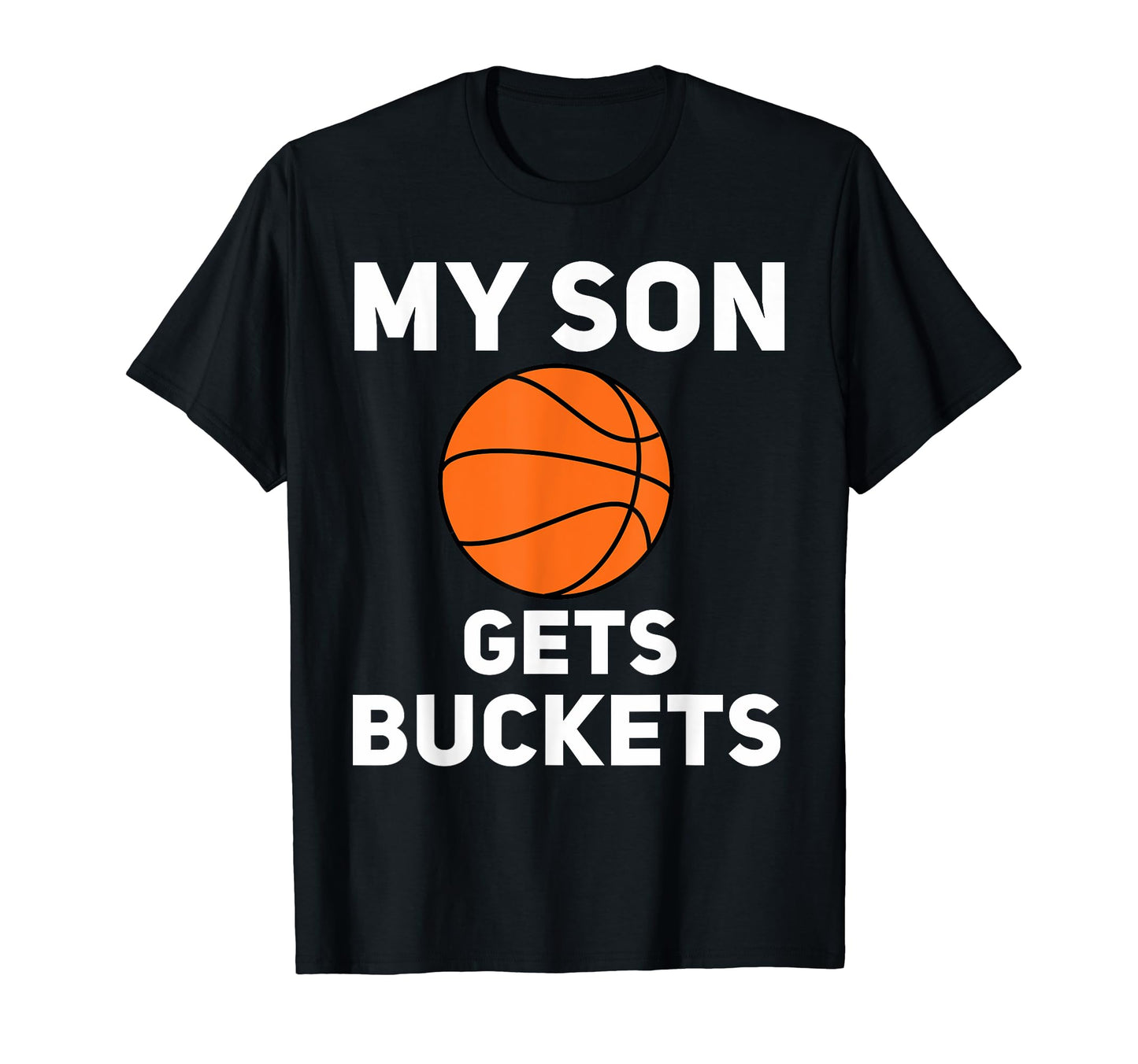 My Son Gets Buckets Matching Mom Dad T-Shirt - Aesthetic Graphic Men Women - T-Shirt, Sweatshirt, Hoodie