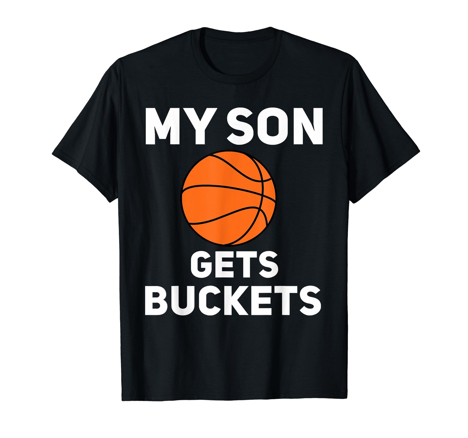 My Son Gets Buckets Matching Mom Dad T-Shirt - Aesthetic Graphic Men Women - T-Shirt, Sweatshirt, Hoodie