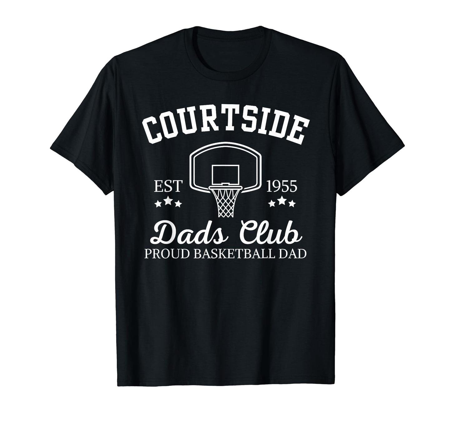 Courtside Dads Club Proud Basketball T-Shirt - Fun Novelty Design Unisex - T-Shirt, Sweatshirt, Hoodie