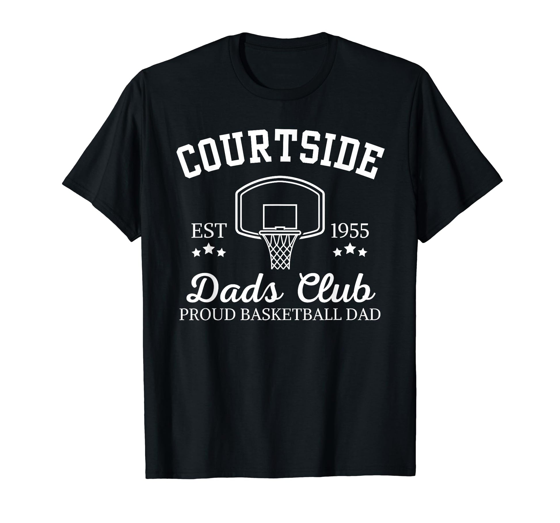 Courtside Dads Club Proud Basketball T-Shirt - Fun Novelty Design Unisex - T-Shirt, Sweatshirt, Hoodie