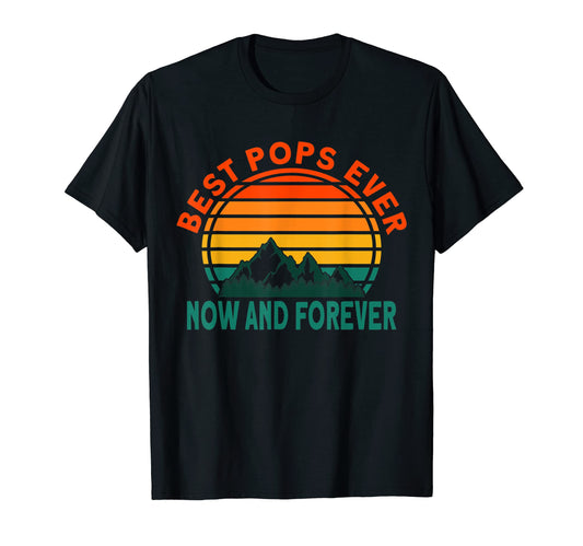 Best Pops Ever Now And Forever T-Shirt - Casual Everyday Wear Men Women - T-Shirt, Sweatshirt, Hoodie