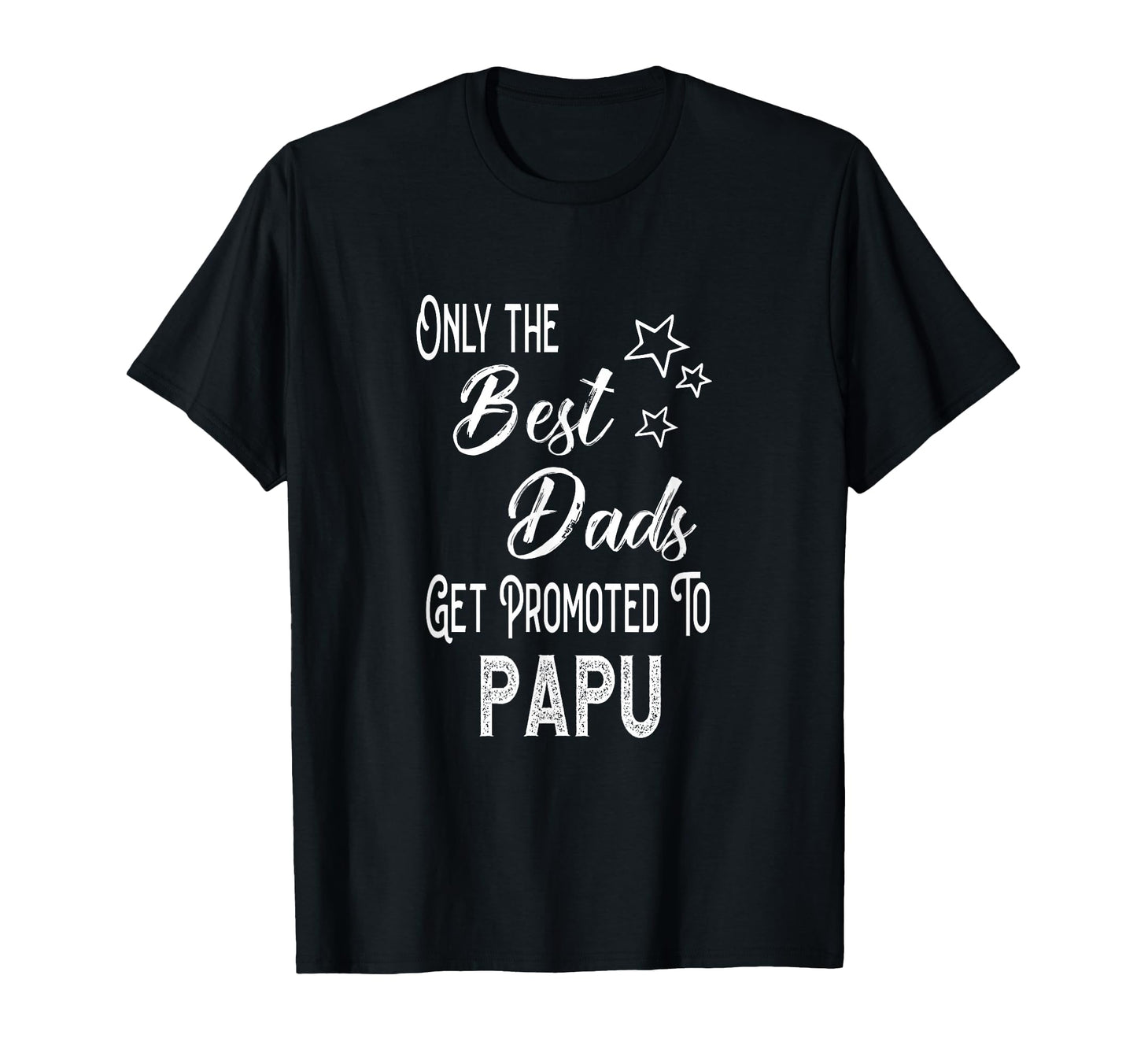 Best Dads Get Promoted To Papu T-Shirt - Fun Novelty Design Men Women - T-Shirt, Sweatshirt, Hoodie