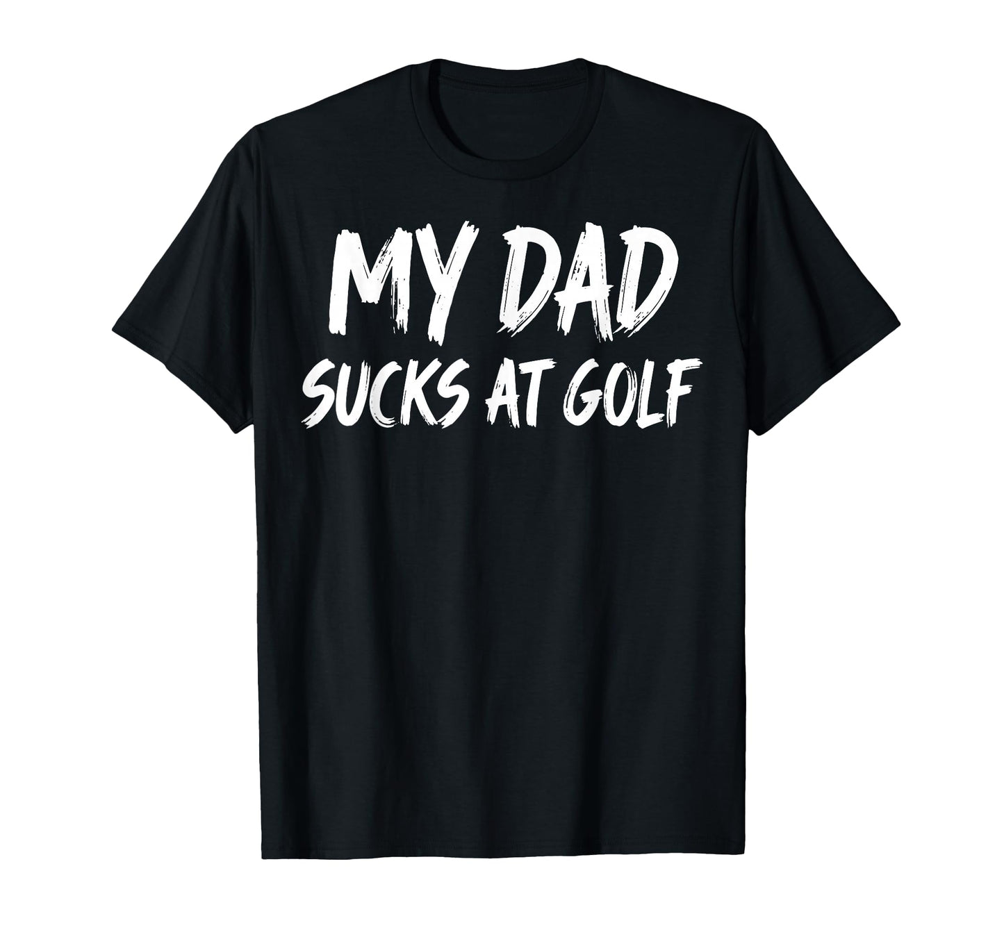 Golf Dad Bad Golfer Golfing Funny Sweatshirt - Fun Novelty Design Unisex - T-Shirt, Sweatshirt, Hoodie