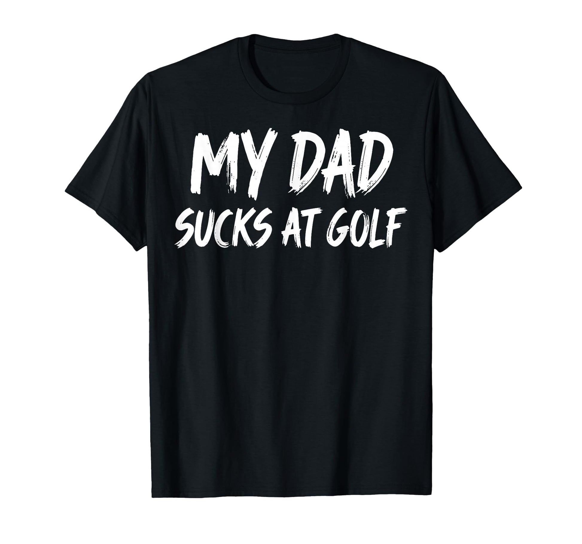 Golf Dad Bad Golfer Golfing Funny Sweatshirt - Fun Novelty Design Unisex - T-Shirt, Sweatshirt, Hoodie