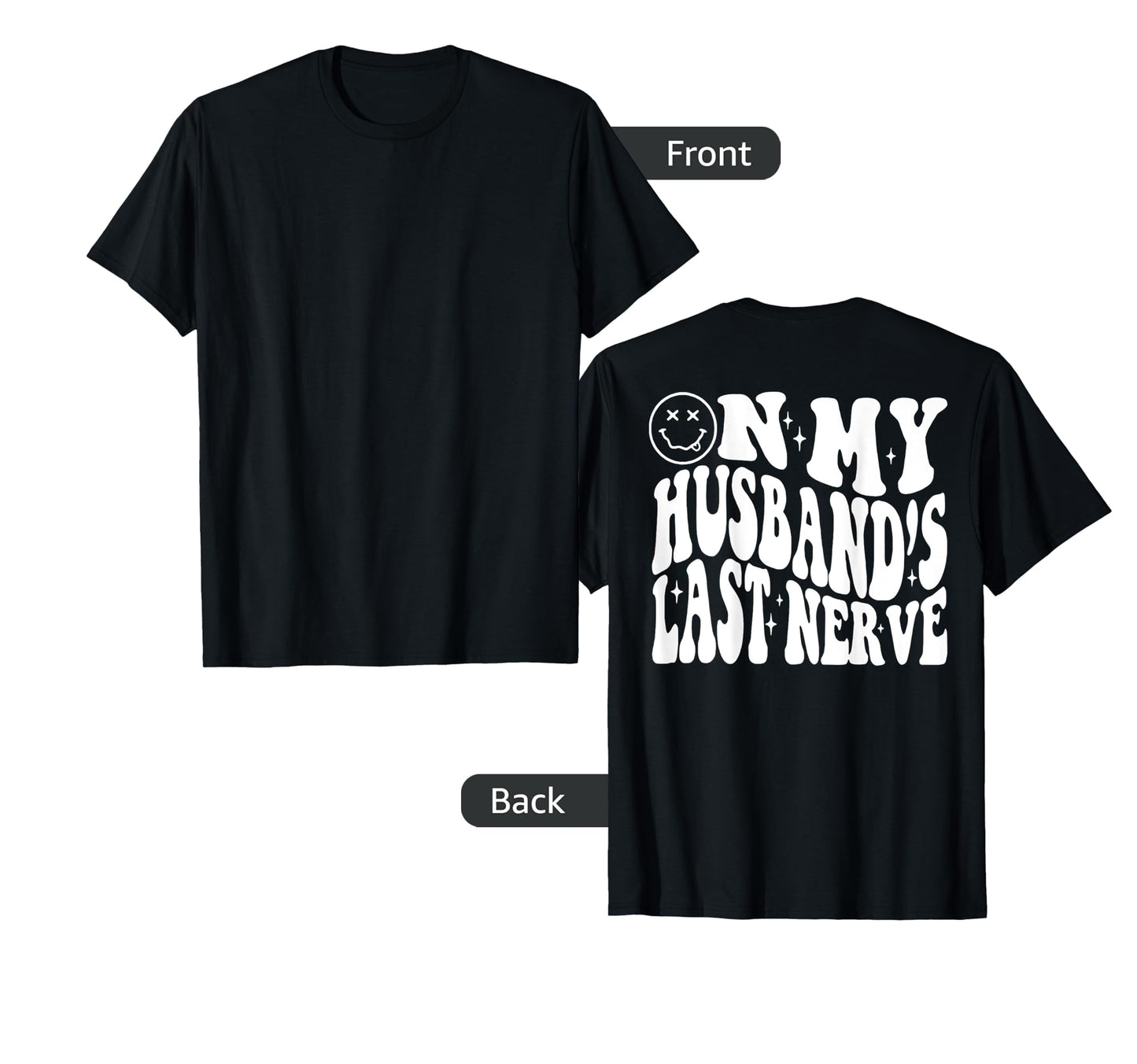 My Husbands Last Nerve Back T-Shirt - Graphic Print Unisex - T-Shirt, Sweatshirt, Hoodie