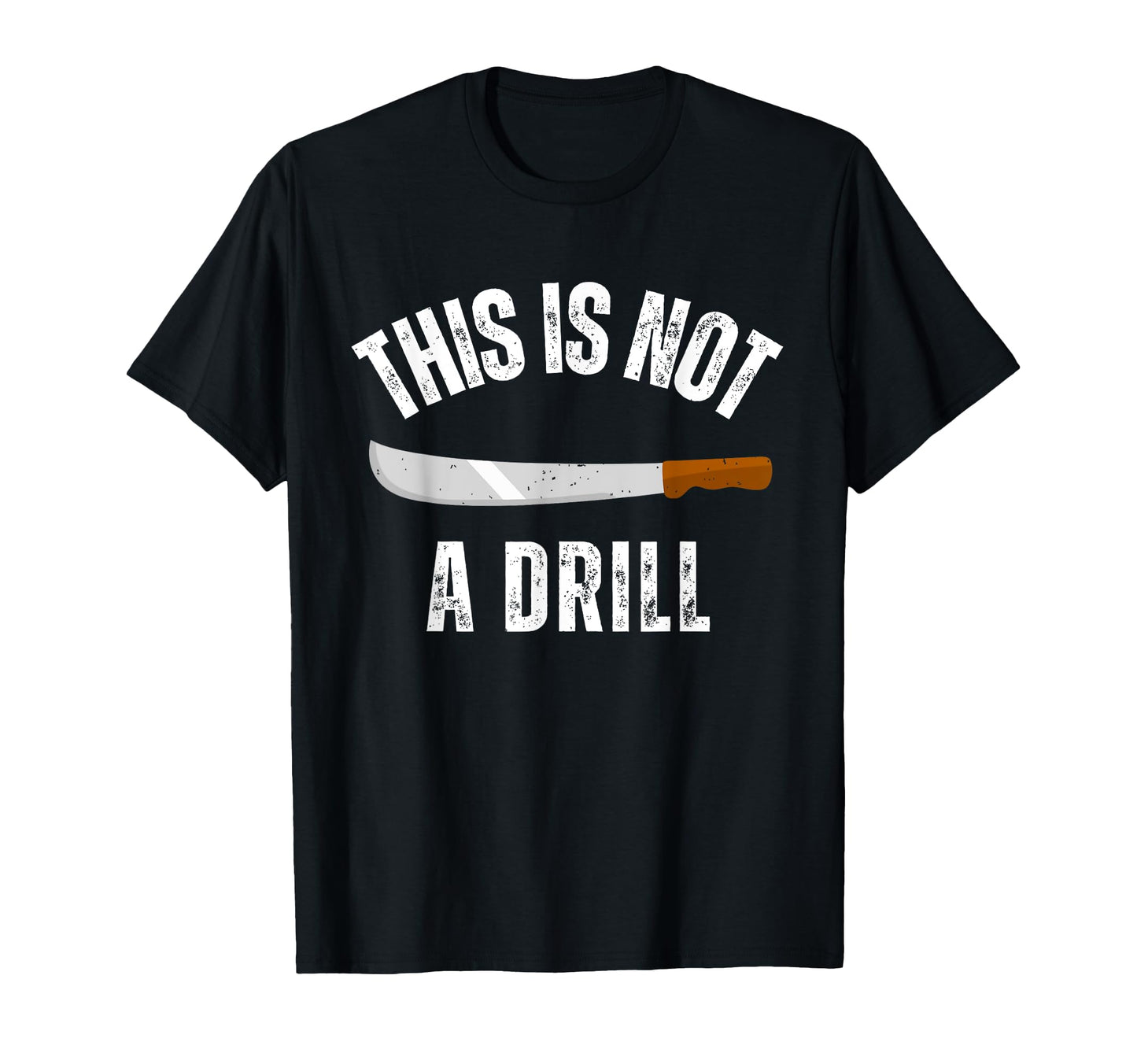 This Is Not Drill Funny Machete T-Shirt - Minimalist Print Men Women - T-Shirt, Sweatshirt, Hoodie